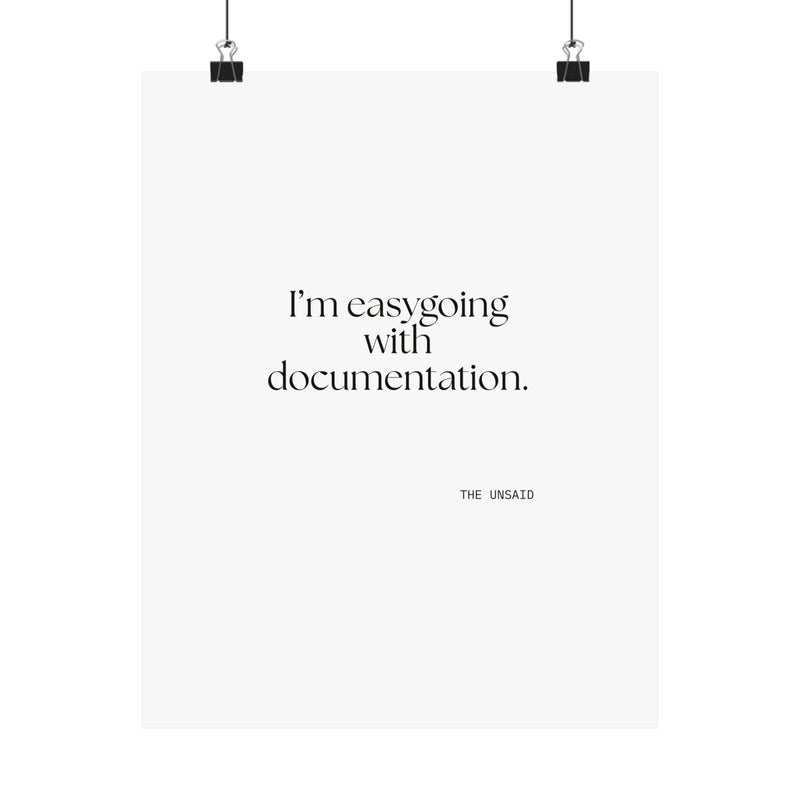 Poster — I’m easygoing with documentation.