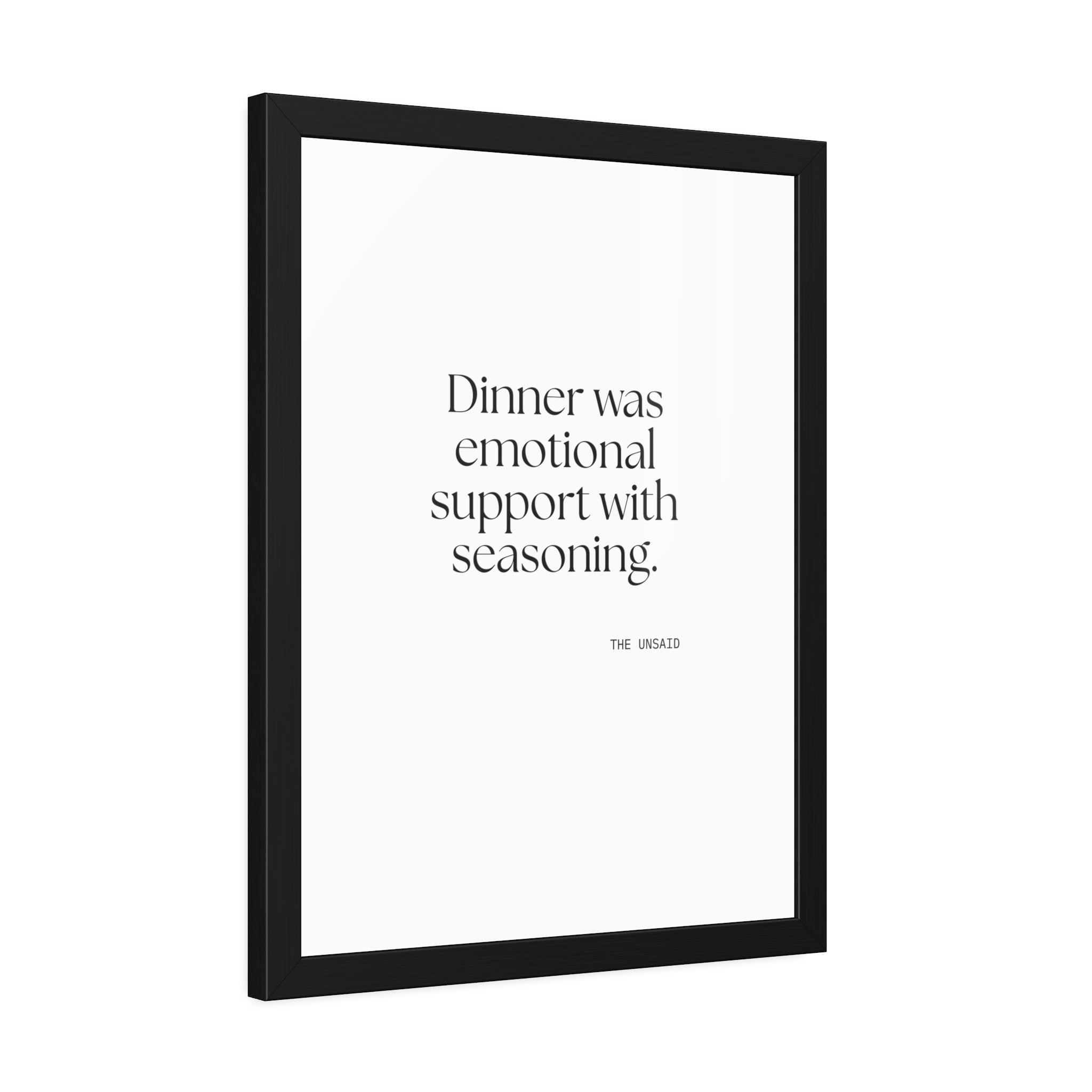 Dinner was emotional support with seasoning - Framed Print - Dry Humor