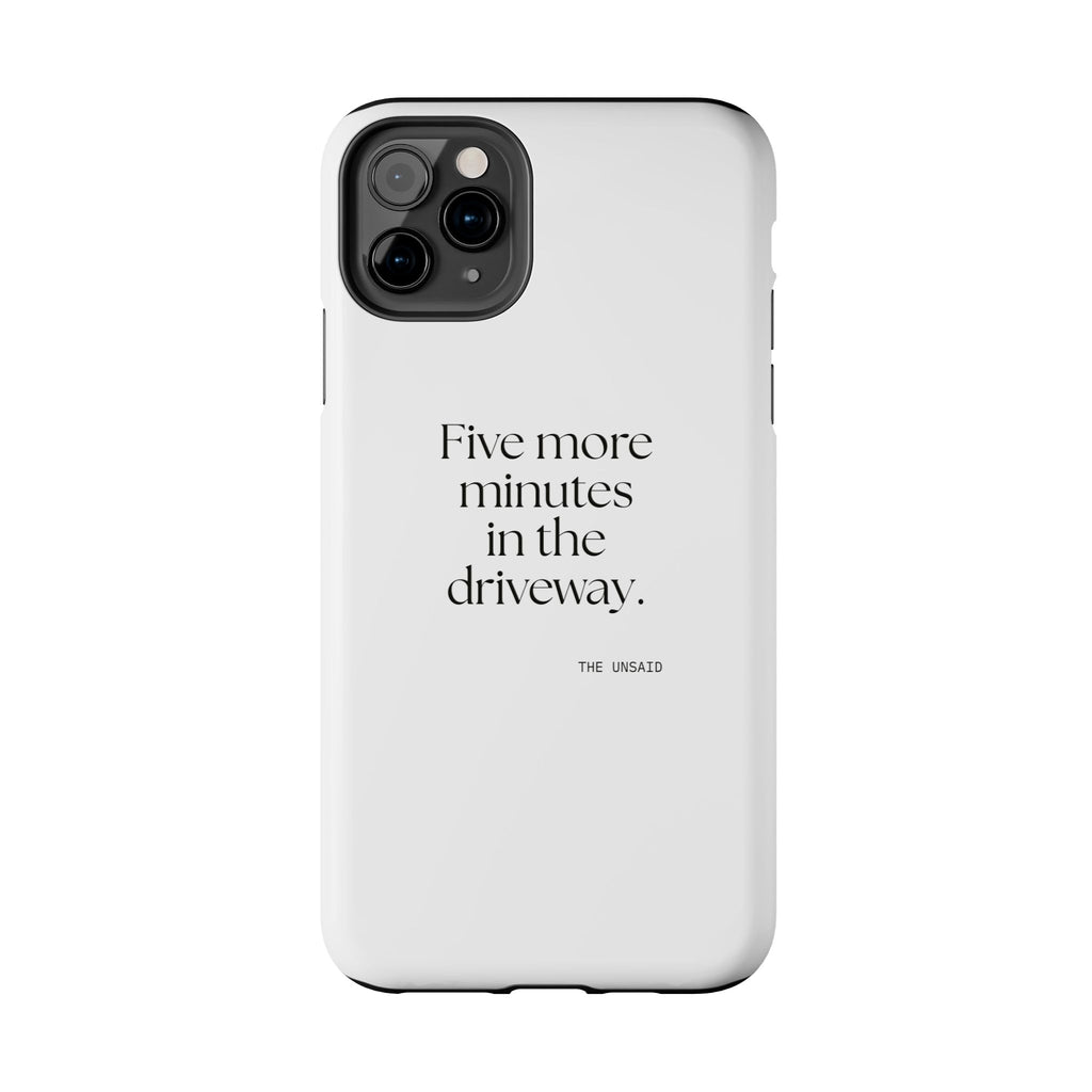 Five more minutes in the driveway - Tough Phone Case - For Quiet Minds