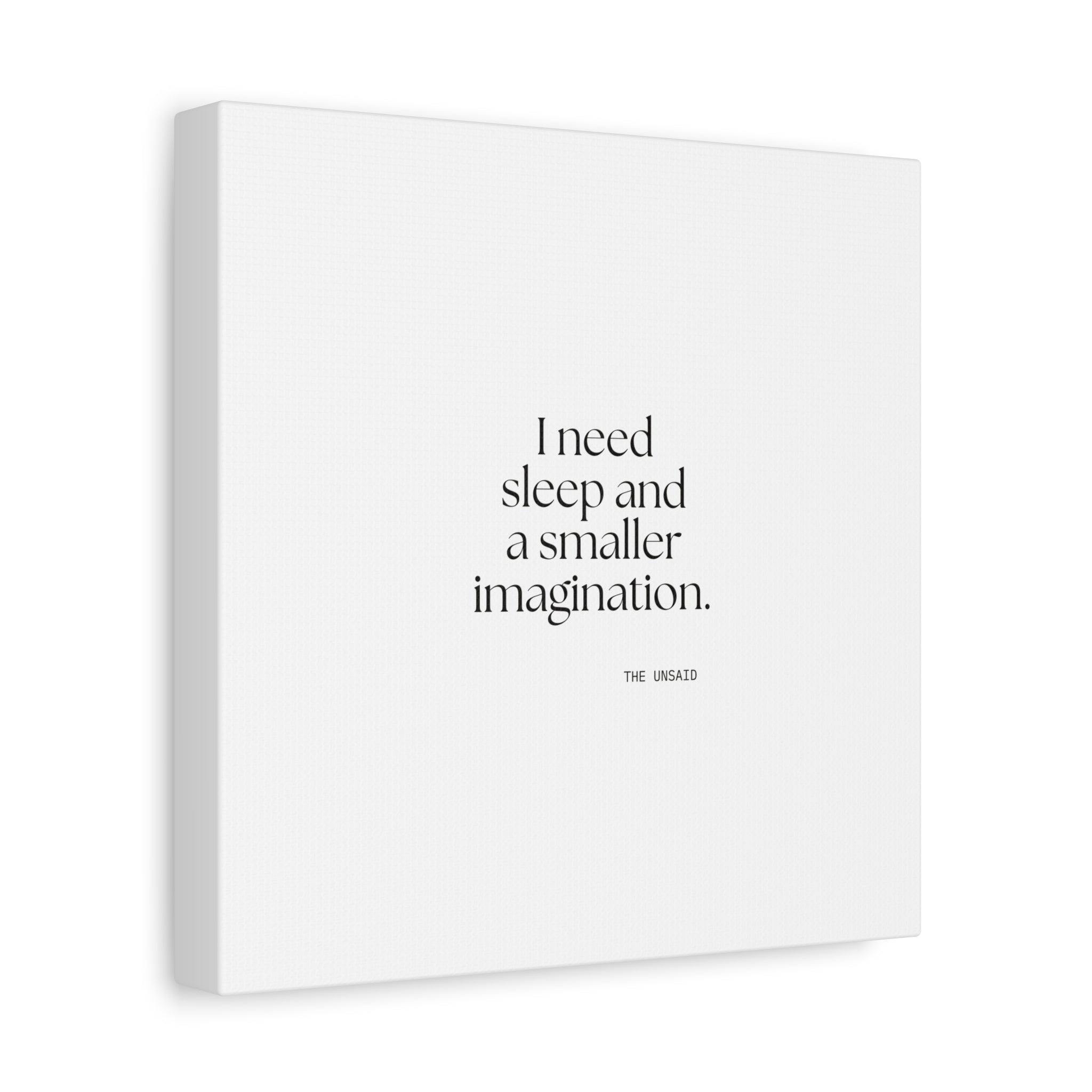I need sleep and a smaller imagination - Canvas Print - For Overthinkers