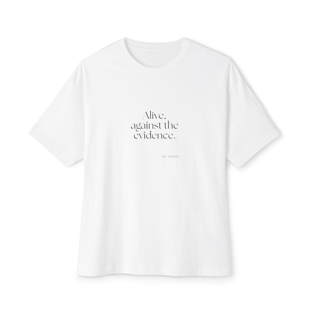 Alive, against the evidence - Oversized Tee - For Introverts