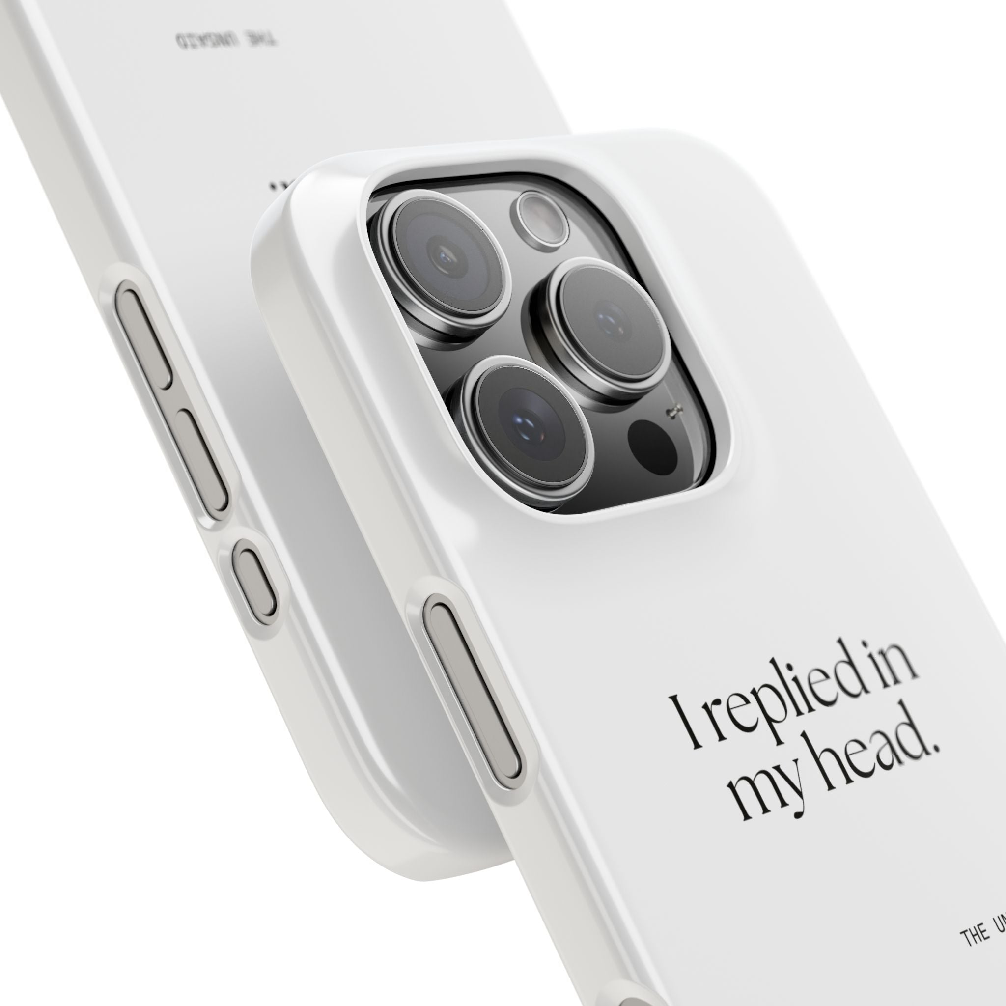 I replied in my head - Phone Case - For Overthinkers