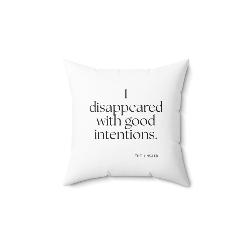 Throw Pillow — I disappeared with good intentions.