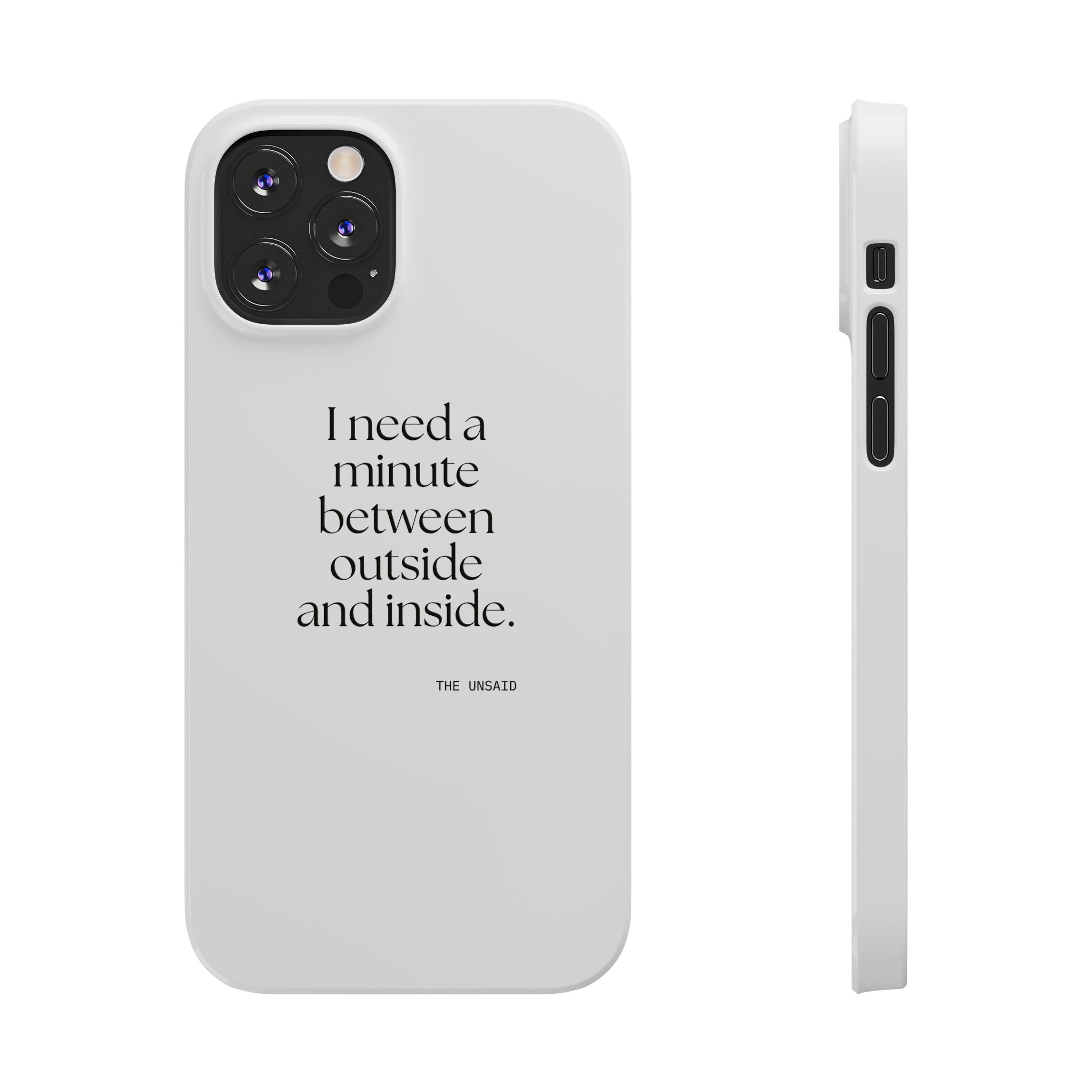 I need a minute between outside and inside - Phone Case - For Quiet Minds
