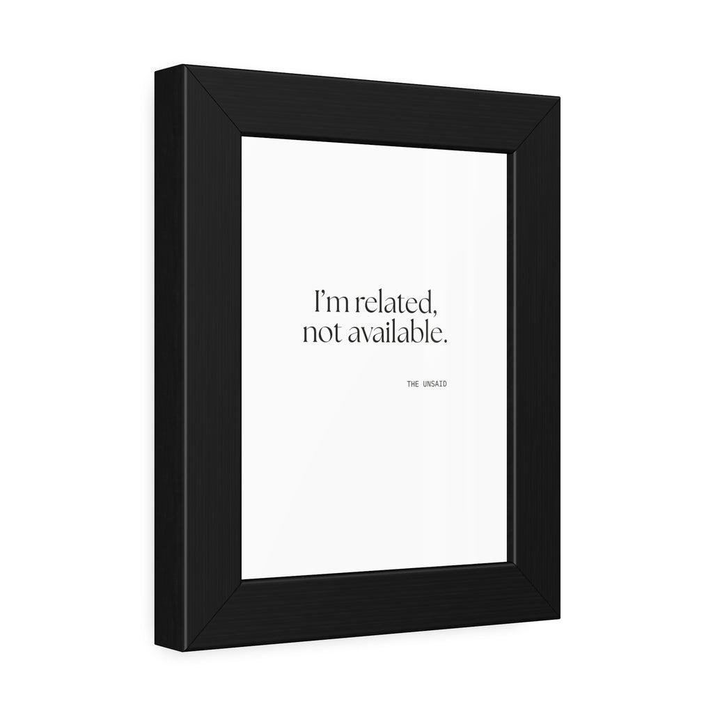 I’m related, not available - Framed Print - For Someone Who Stays