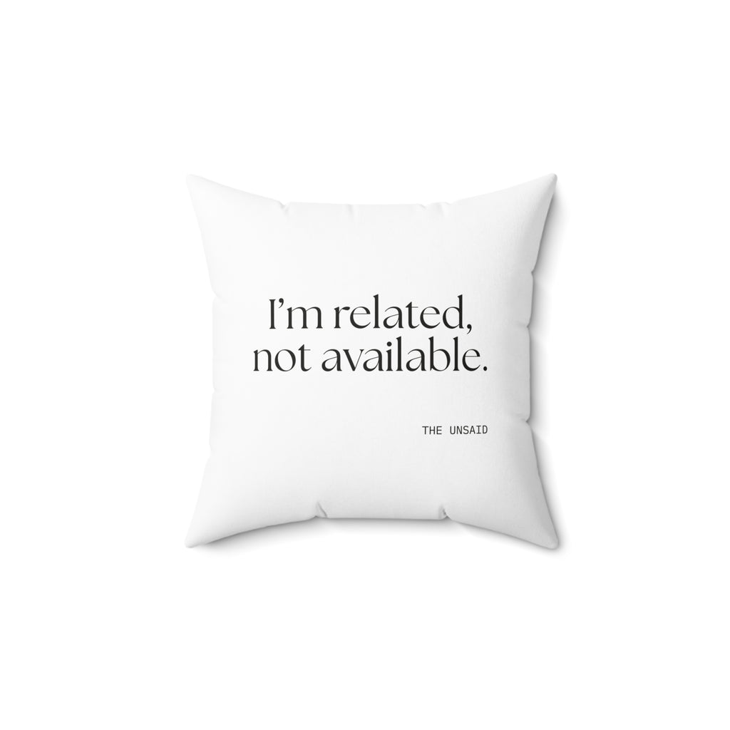 I’m related, not available - Throw Pillow - For Someone Who Stays