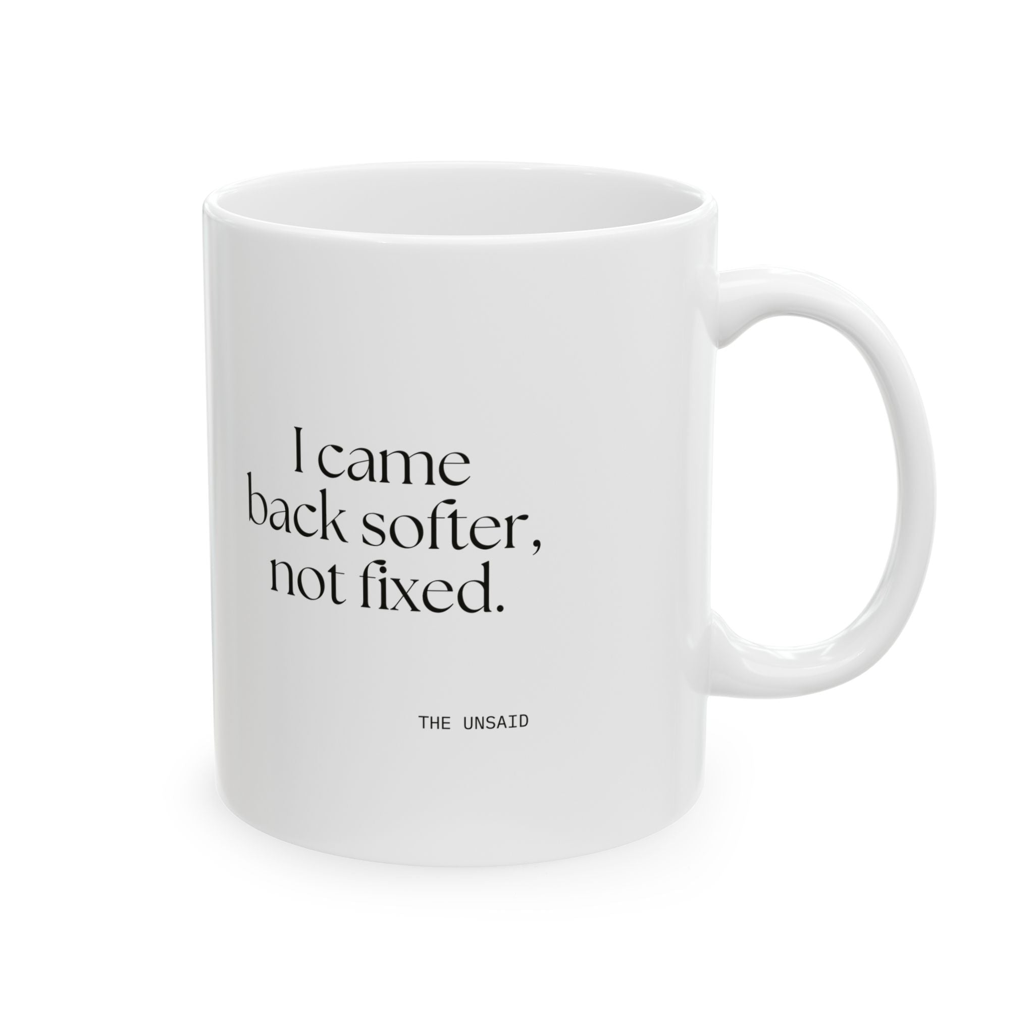 I came back softer, not fixed - Coffee Mug - Dry Humor