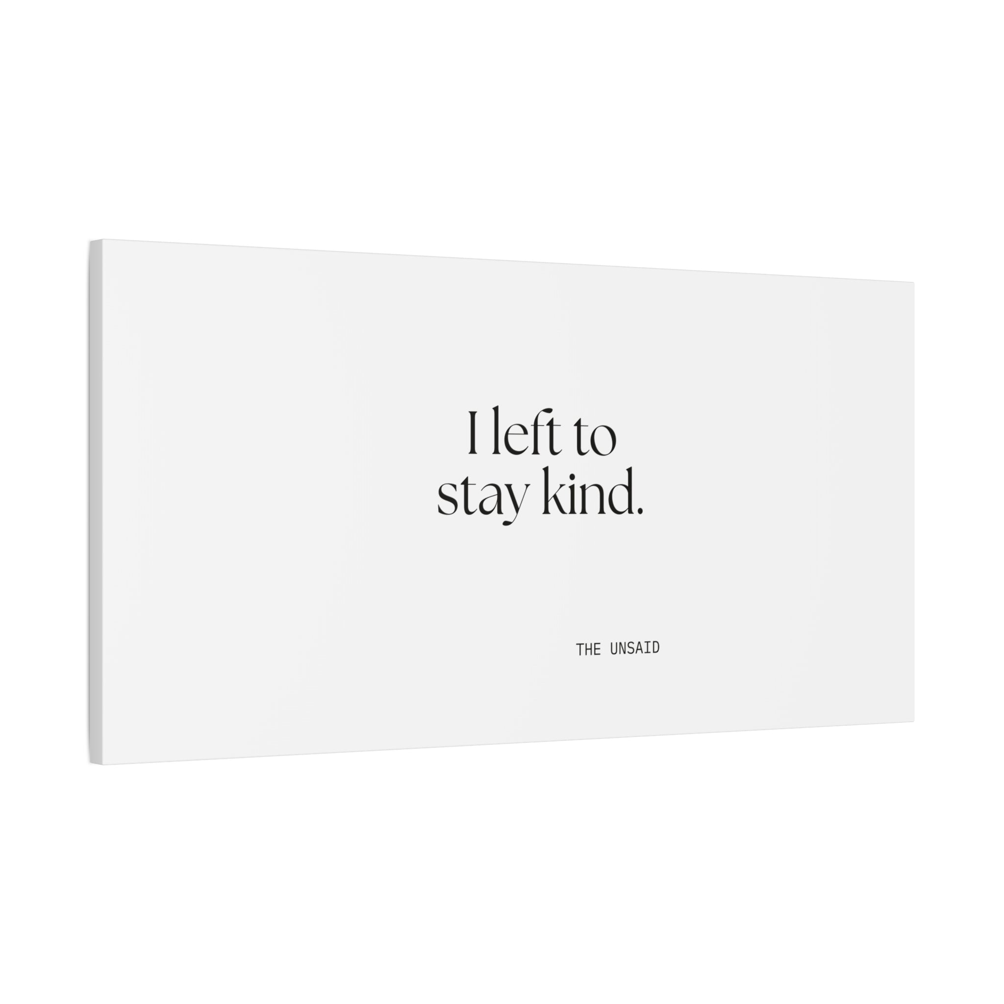 I left to stay kind - Canvas Print - For Introverts