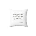 I forgive the version that panicked - Throw Pillow - Dry Humor