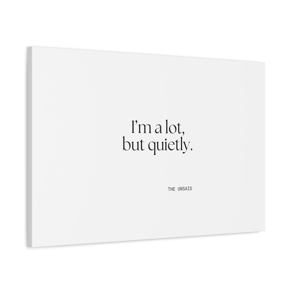 I’m a lot, but quietly - Canvas Print - Dry Humor