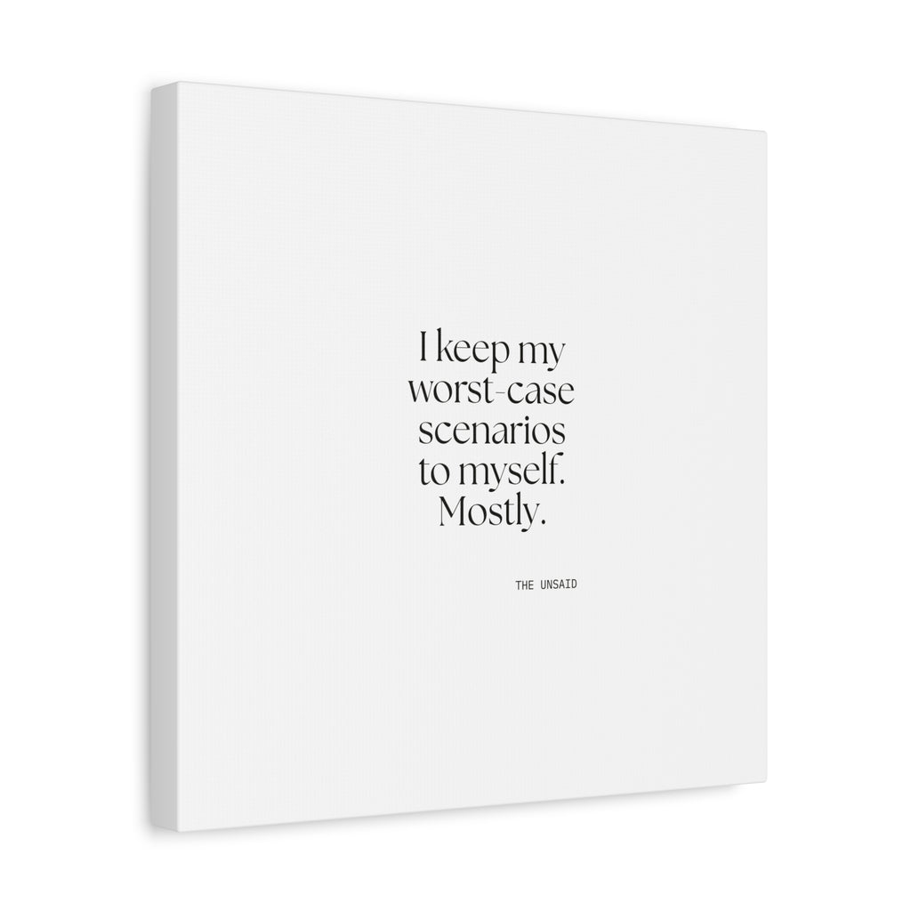 I keep my worst-case scenarios to myself. Mostly - Canvas Print - For Introverts