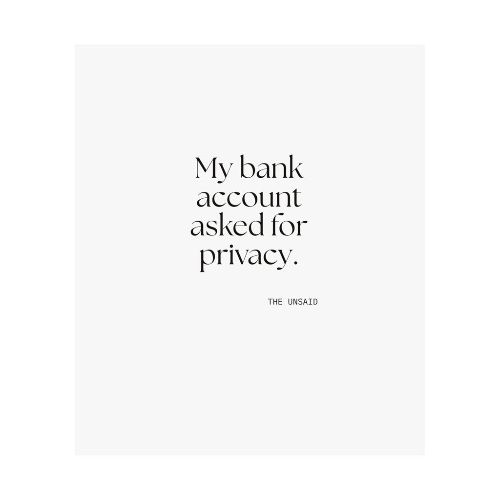 My bank account asked for privacy - Poster - Dry Humor