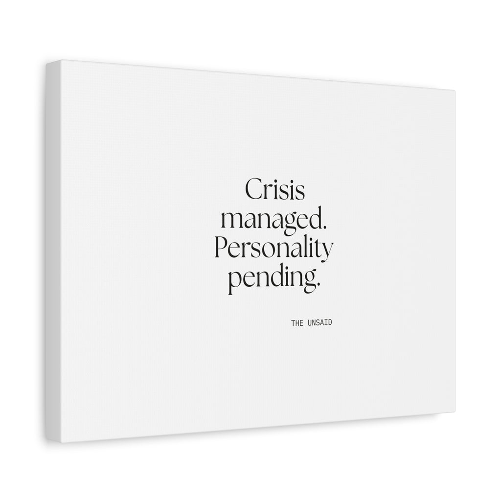 Crisis managed. Personality pending - Canvas Print - For Introverts