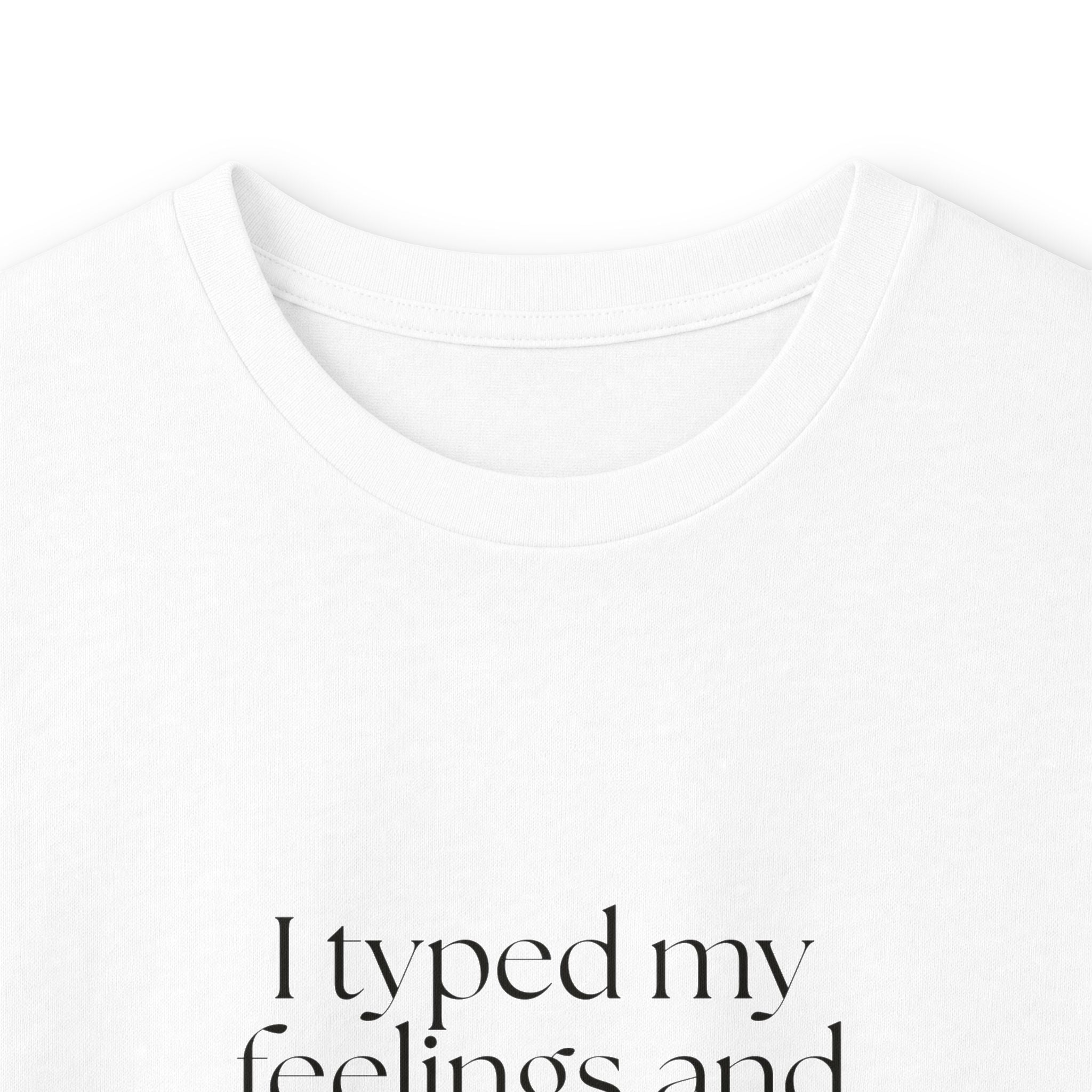 I typed my feelings and deleted the evidence - Long Sleeve Shirt - For Overthinkers