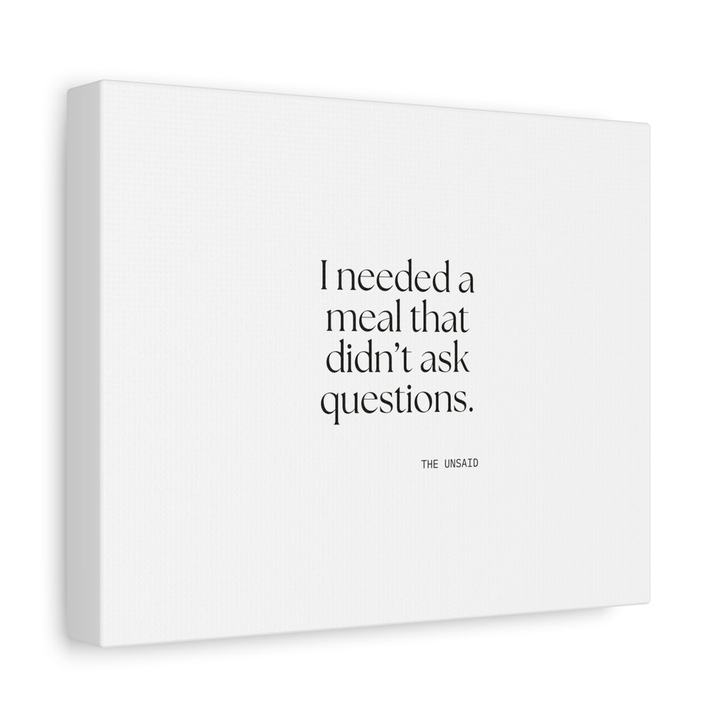 I needed a meal that didn’t ask questions - Canvas Print - Dry Humor