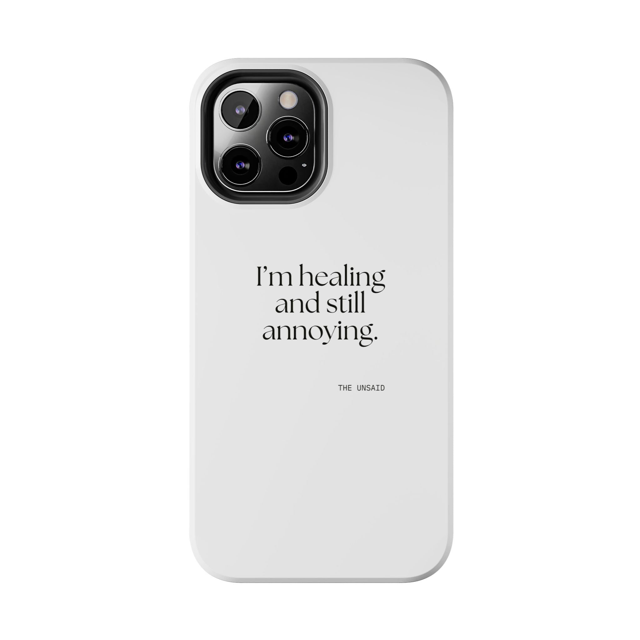 I’m healing and still annoying - Tough Phone Case - Dry Humor