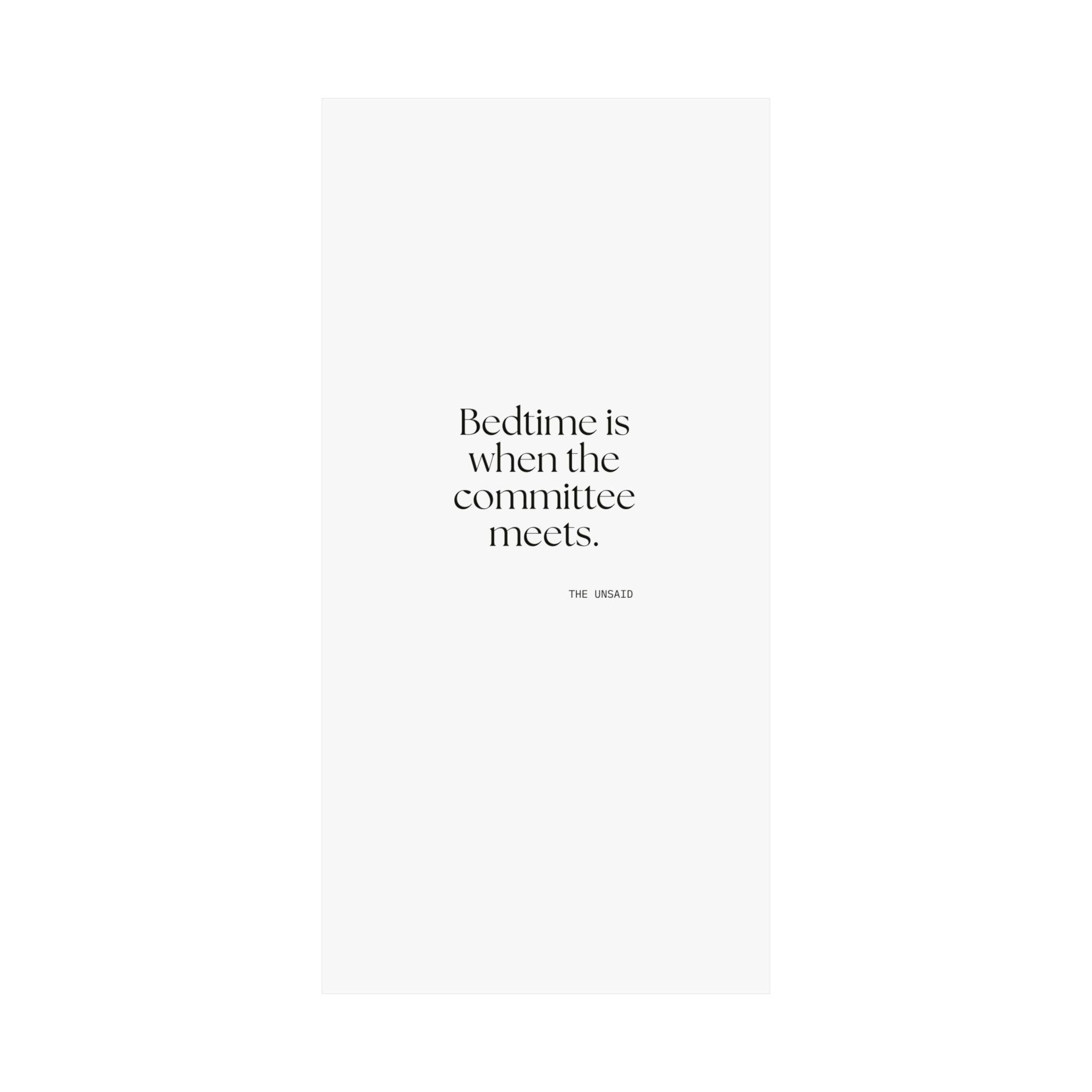 Bedtime is when the committee meets - Poster - For Overthinkers