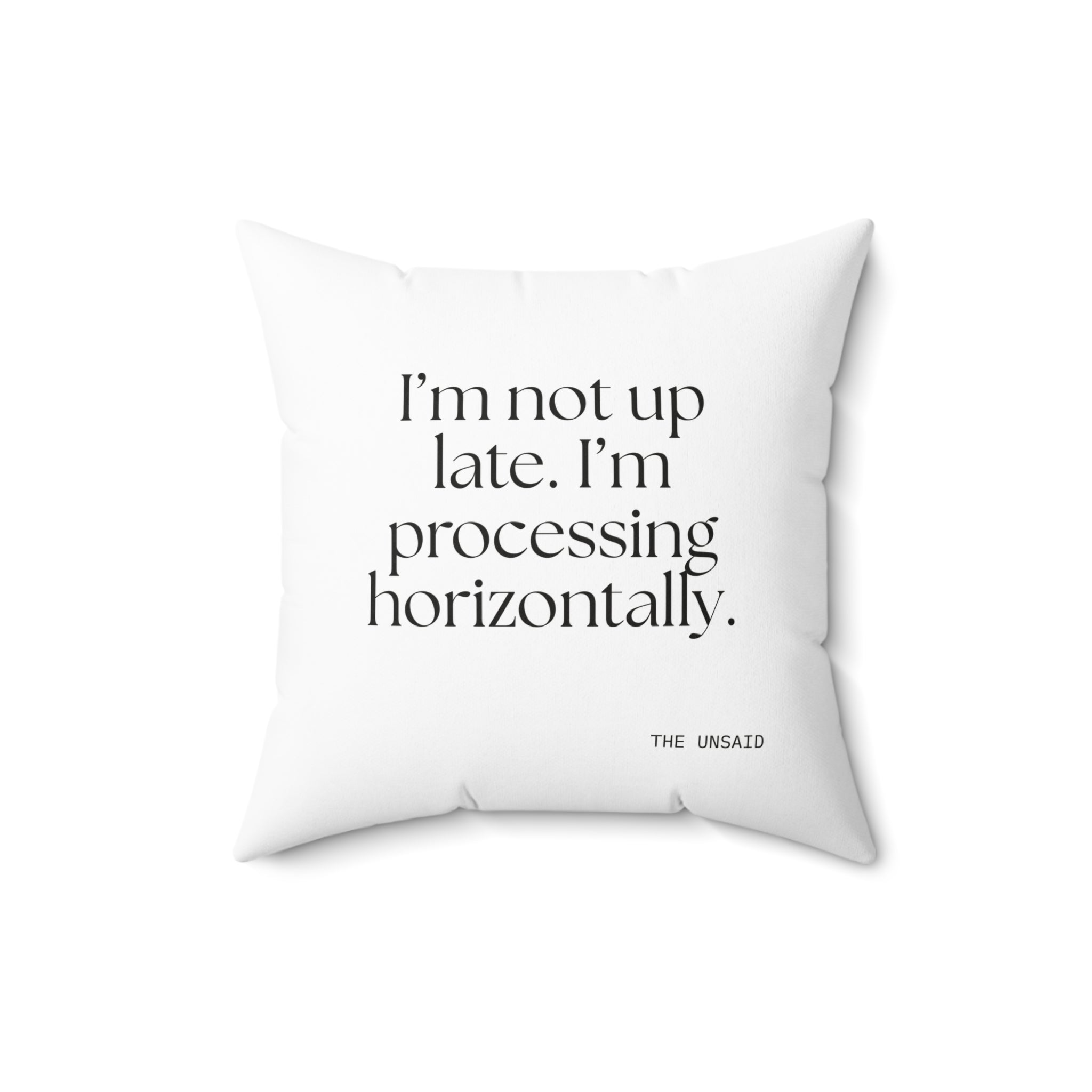 I’m not up late. I’m processing horizontally - Throw Pillow - For Overthinkers
