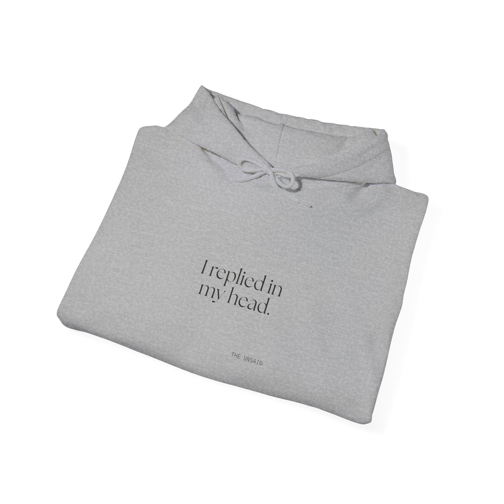 I replied in my head - Hoodie - For Overthinkers