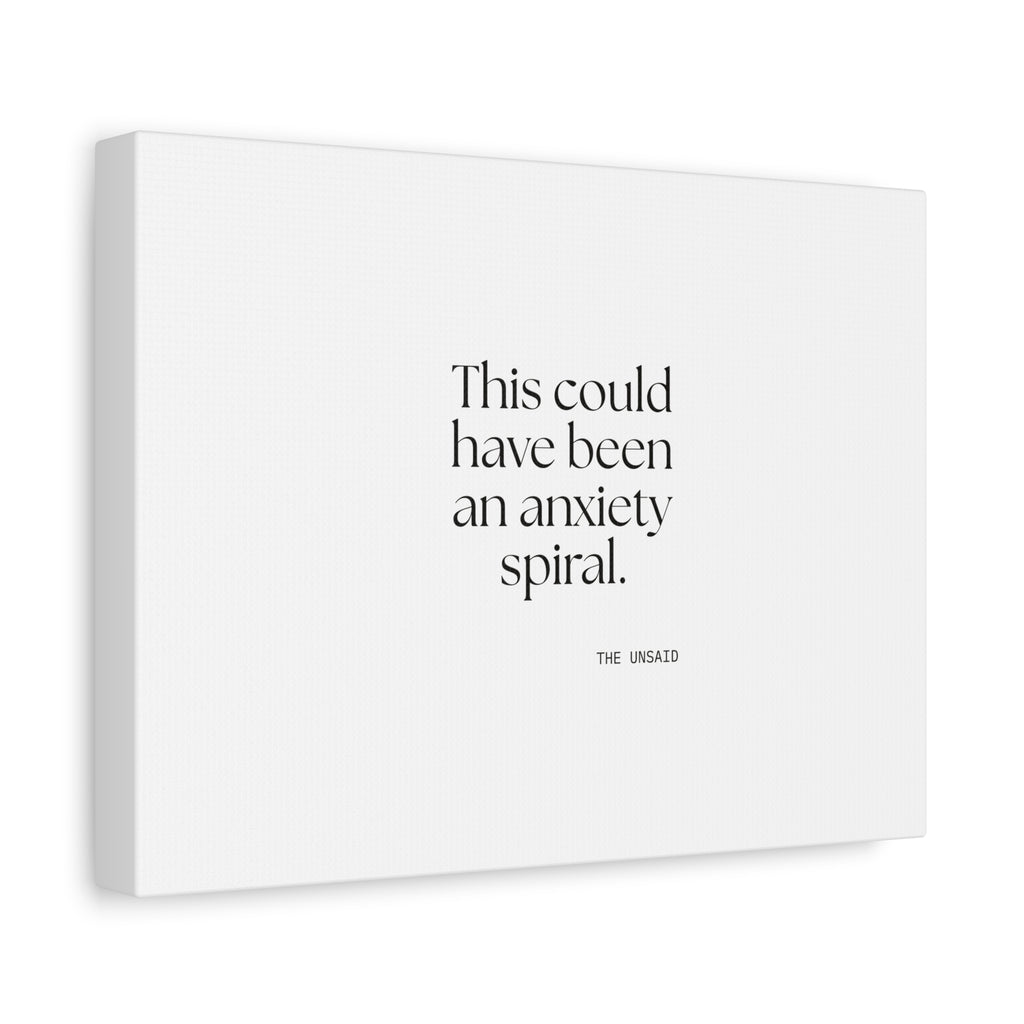 This could have been an anxiety spiral - Canvas Print - For Tired Days