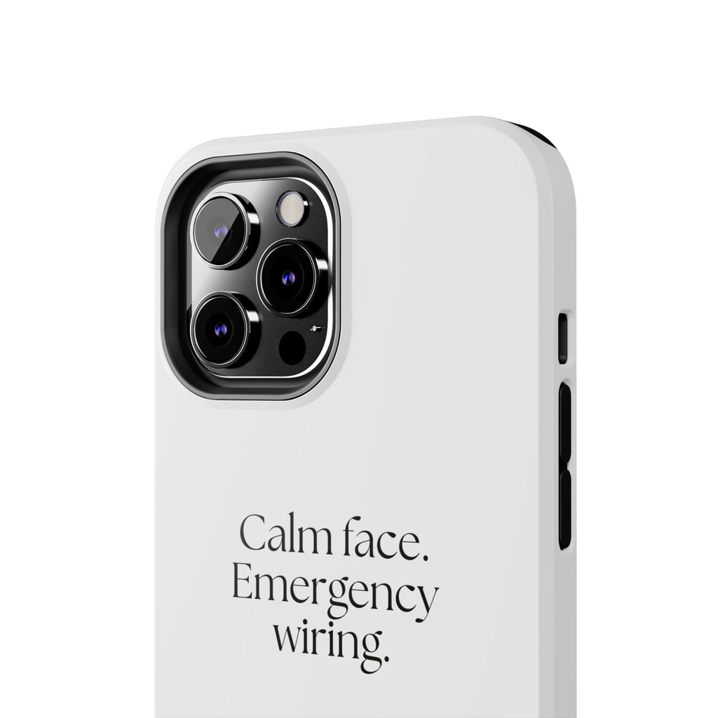 Calm face. Emergency wiring - Tough Phone Case - For Quiet Minds