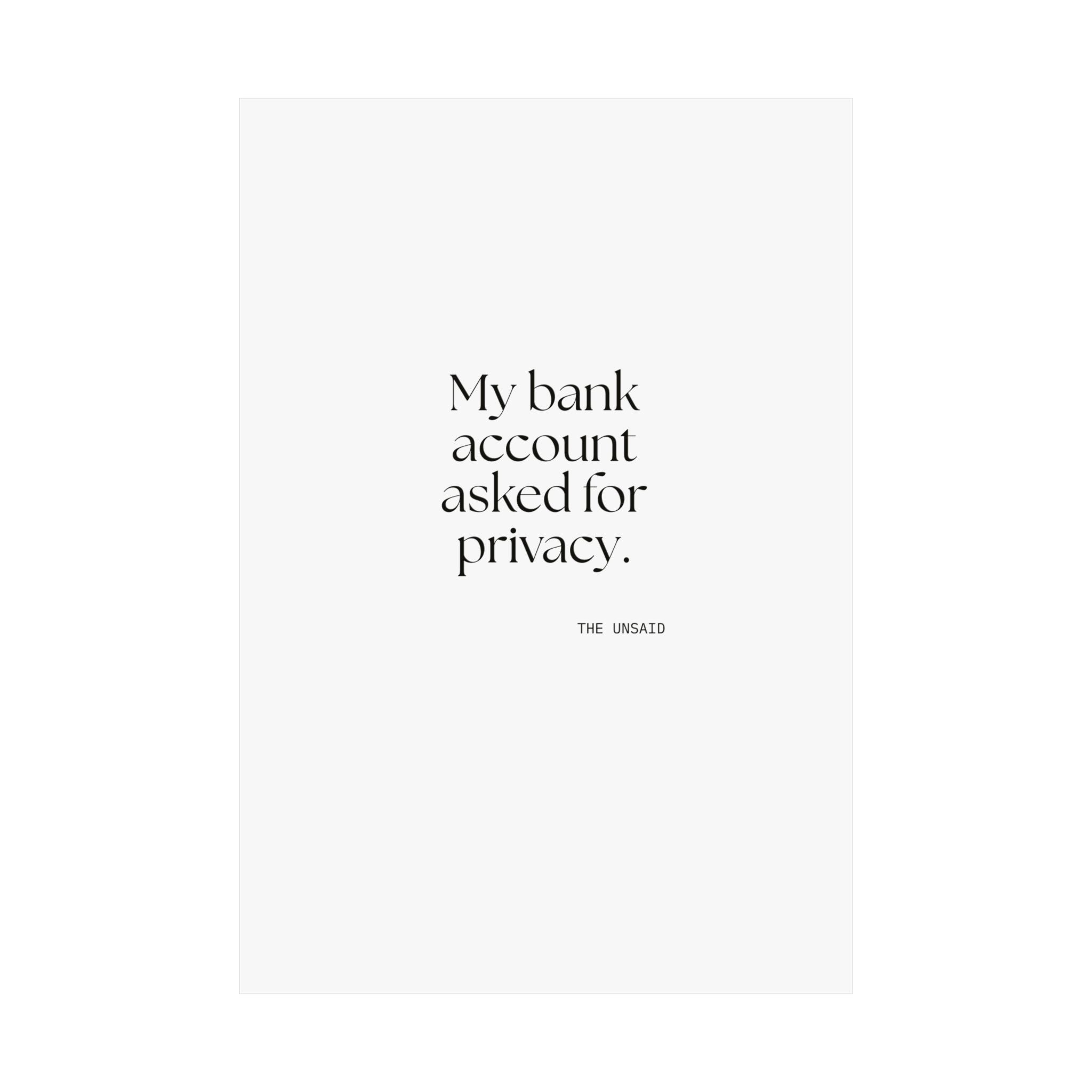 My bank account asked for privacy - Poster - Dry Humor