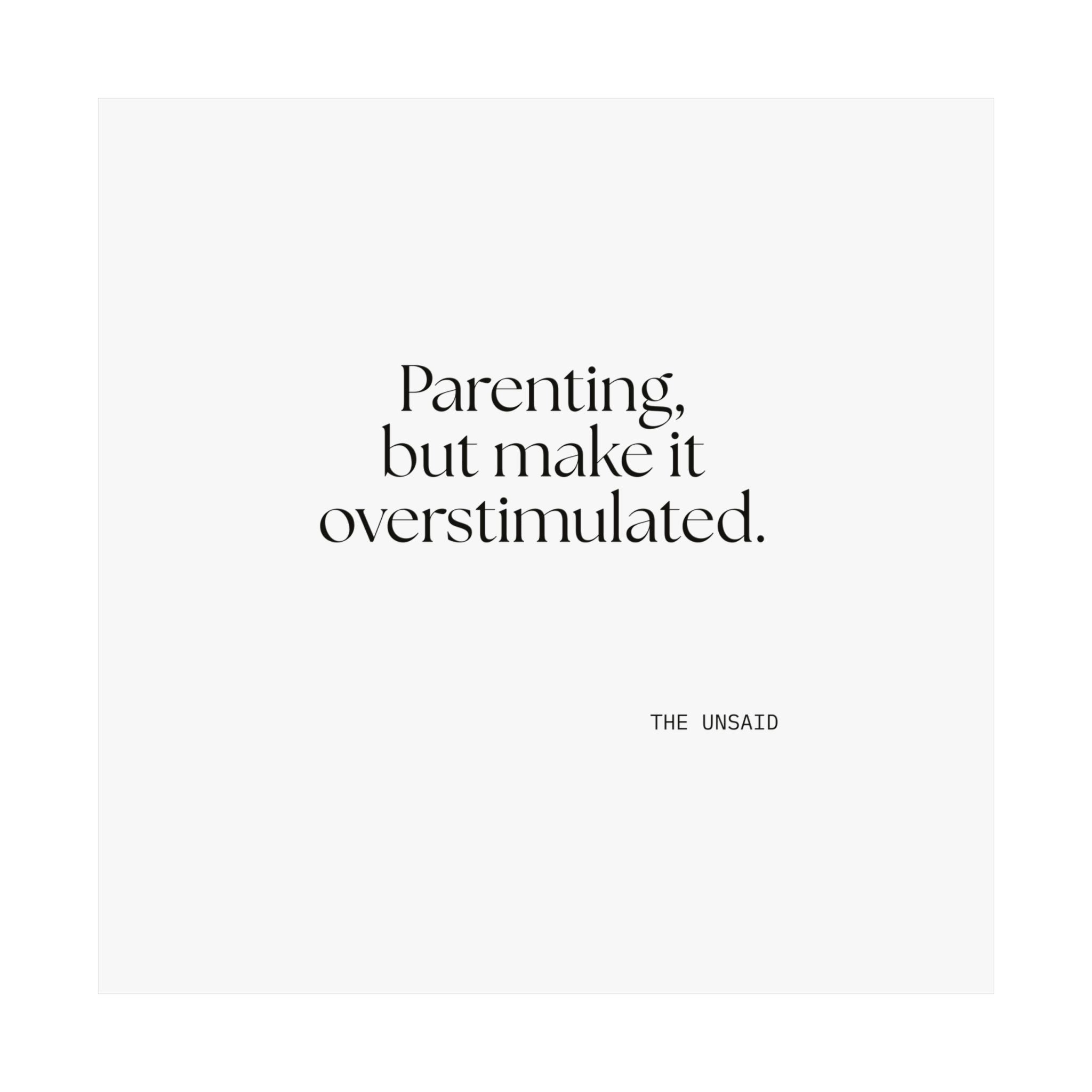 Parenting, but make it overstimulated - Poster - Dry Humor