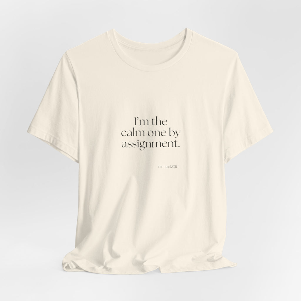 I’m the calm one by assignment - Shirt - For Someone Who Stays