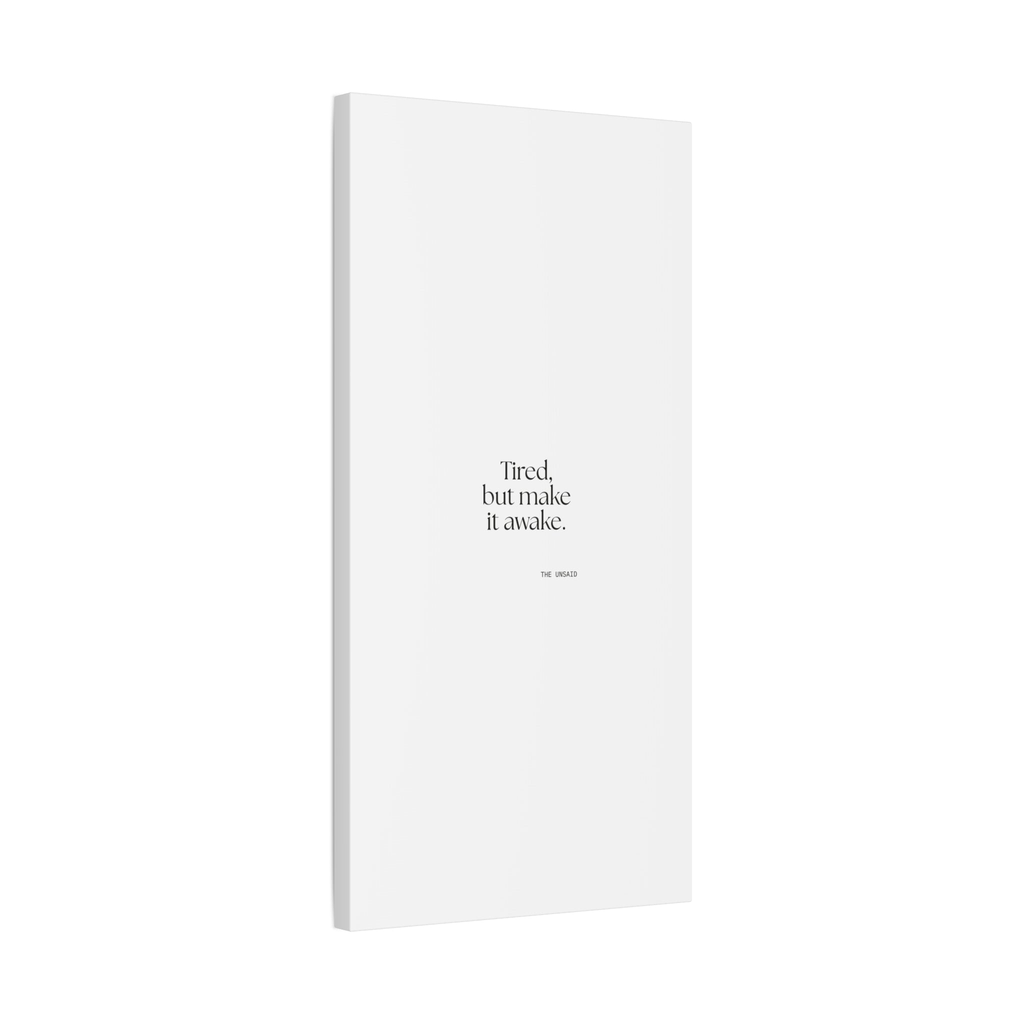 Tired, but make it awake - Canvas Print - For Overthinkers
