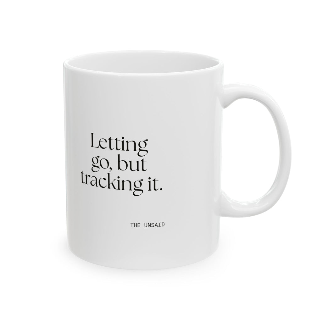 Letting go, but tracking it - Coffee Mug - Dry Humor