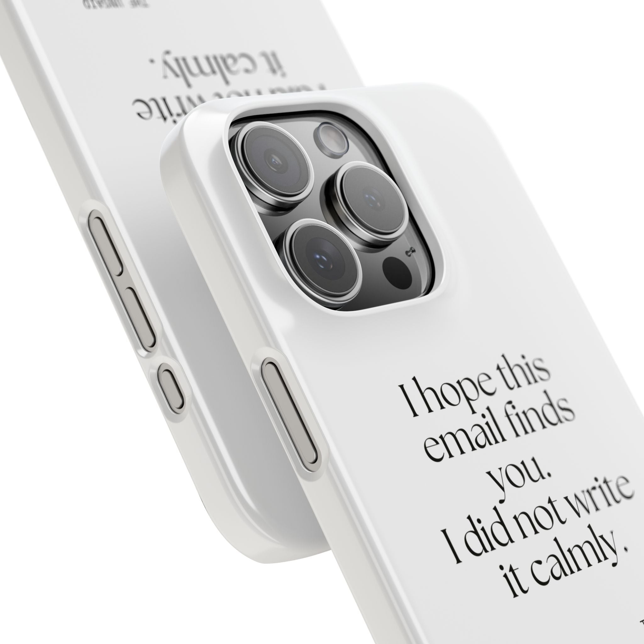 I hope this email finds you. I did not write it calmly - Phone Case - Dry Humor
