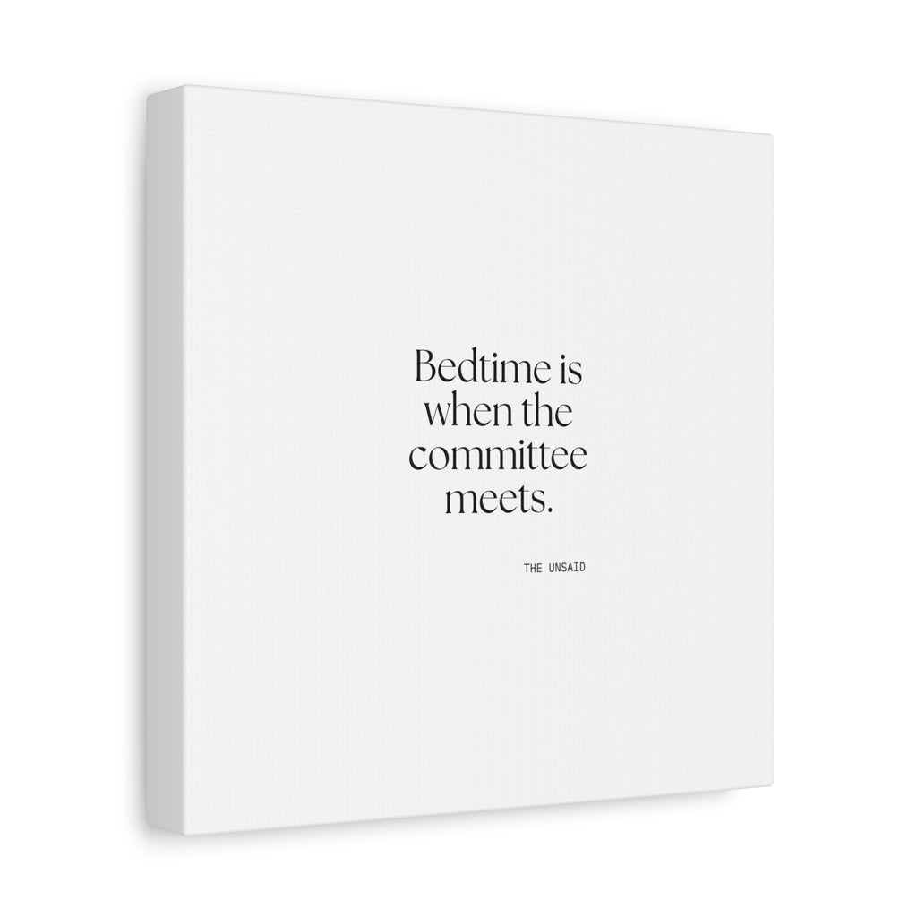 Bedtime is when the committee meets - Canvas Print - For Overthinkers