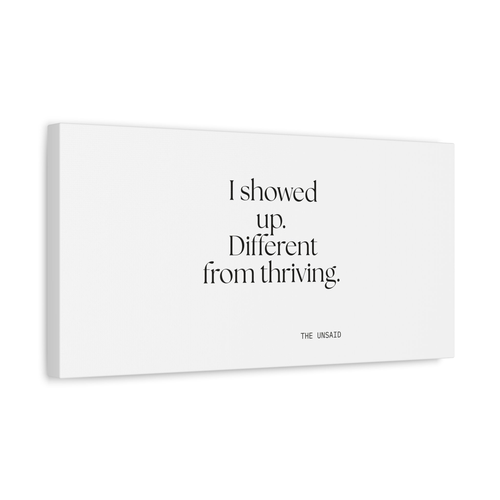 I showed up. Different from thriving - Canvas Print - Dry Humor
