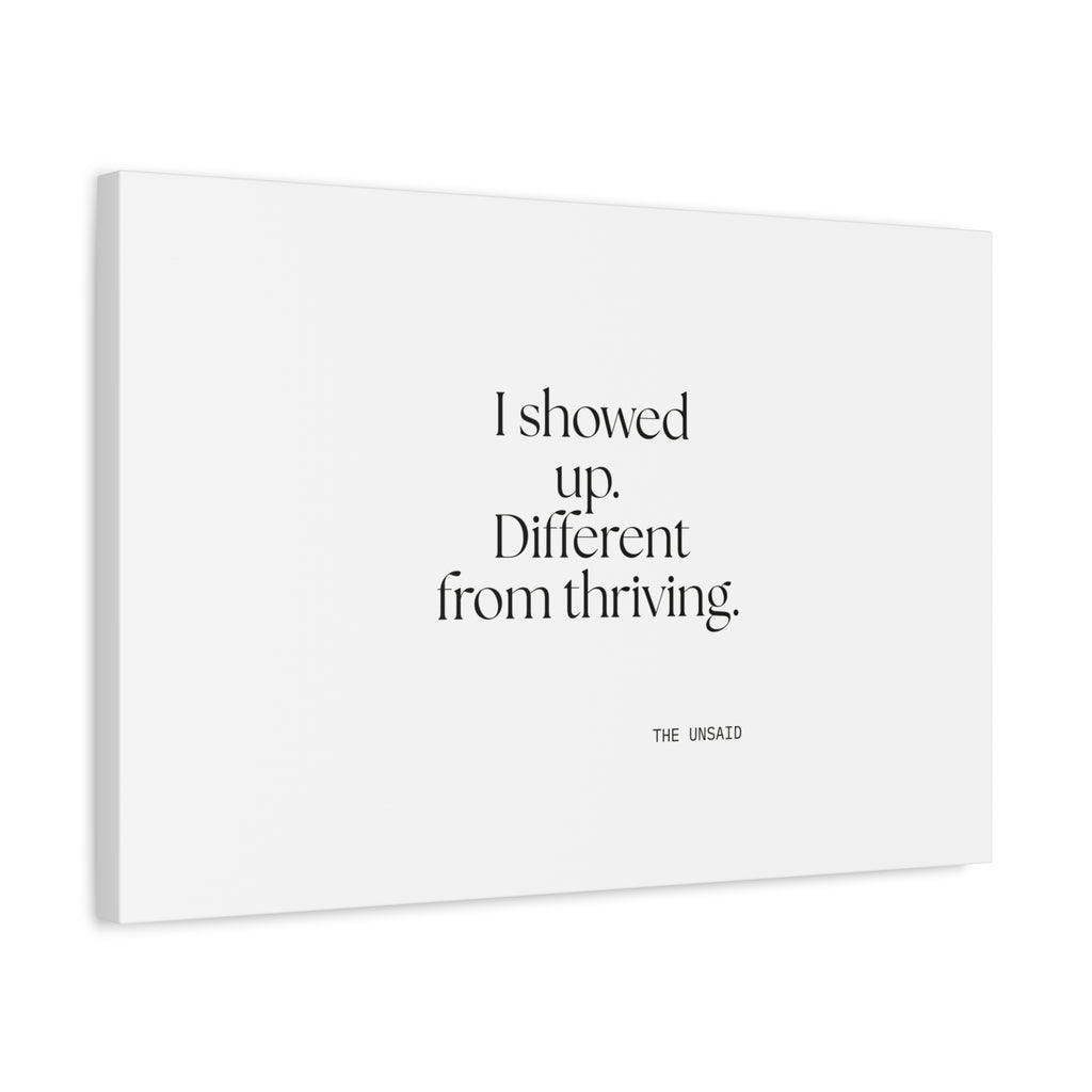 I showed up. Different from thriving - Canvas Print - Dry Humor