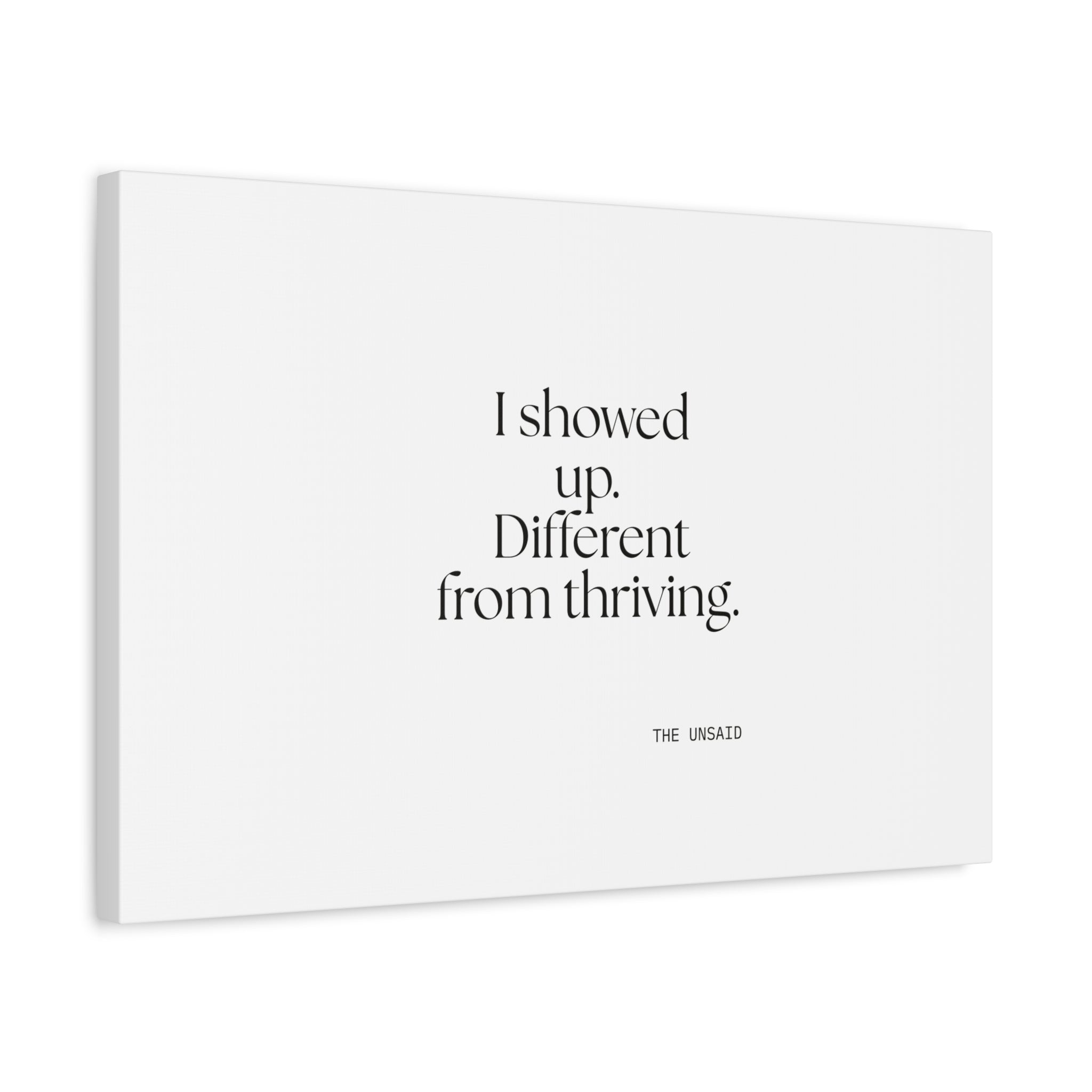 I showed up. Different from thriving - Canvas Print - Dry Humor