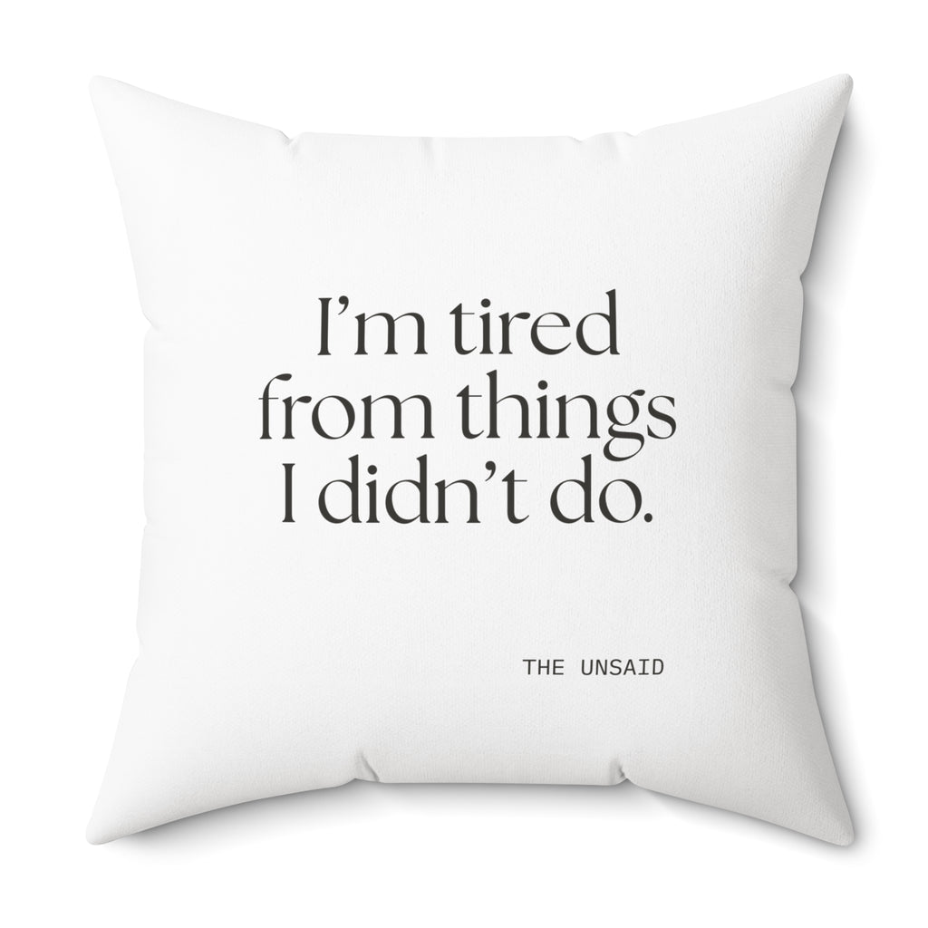 I’m tired from things I didn’t do - Throw Pillow - For Tired Days