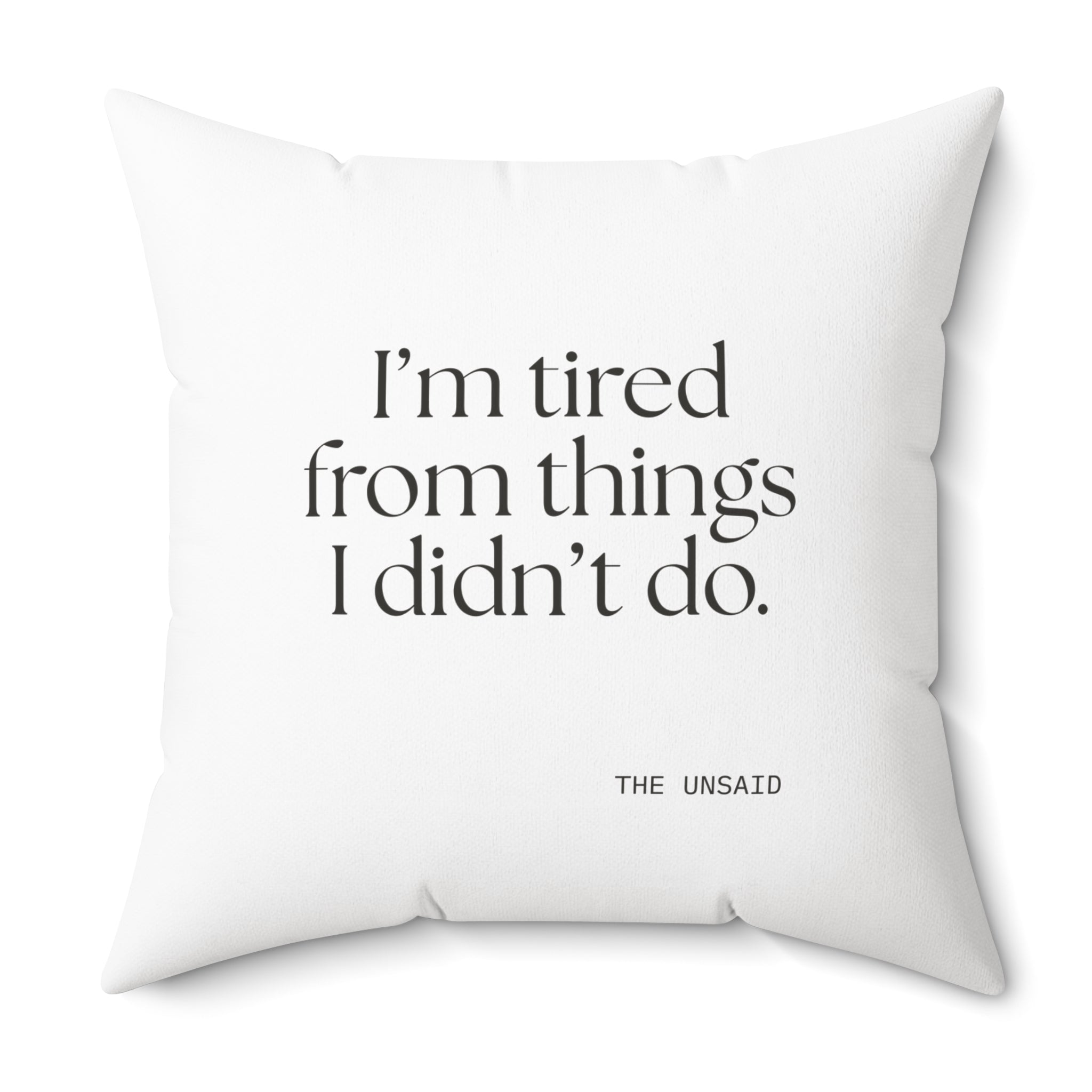 I’m tired from things I didn’t do - Throw Pillow - For Tired Days