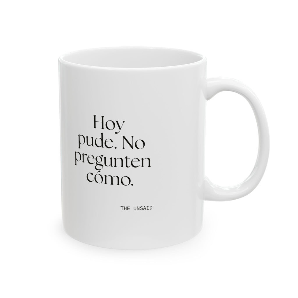 Hoy pude. No pregunten cómo - Coffee Mug - En Español
