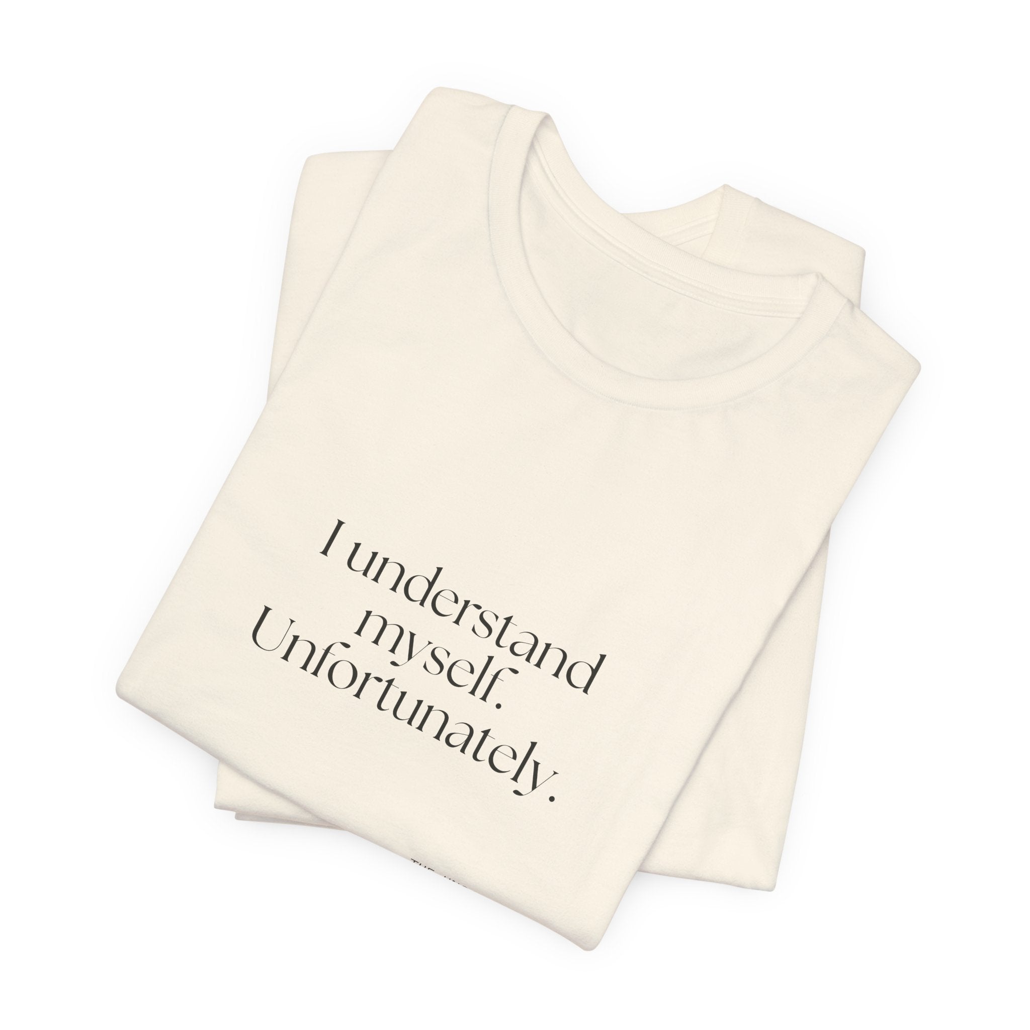 I understand myself. Unfortunately - Shirt - Dry Humor