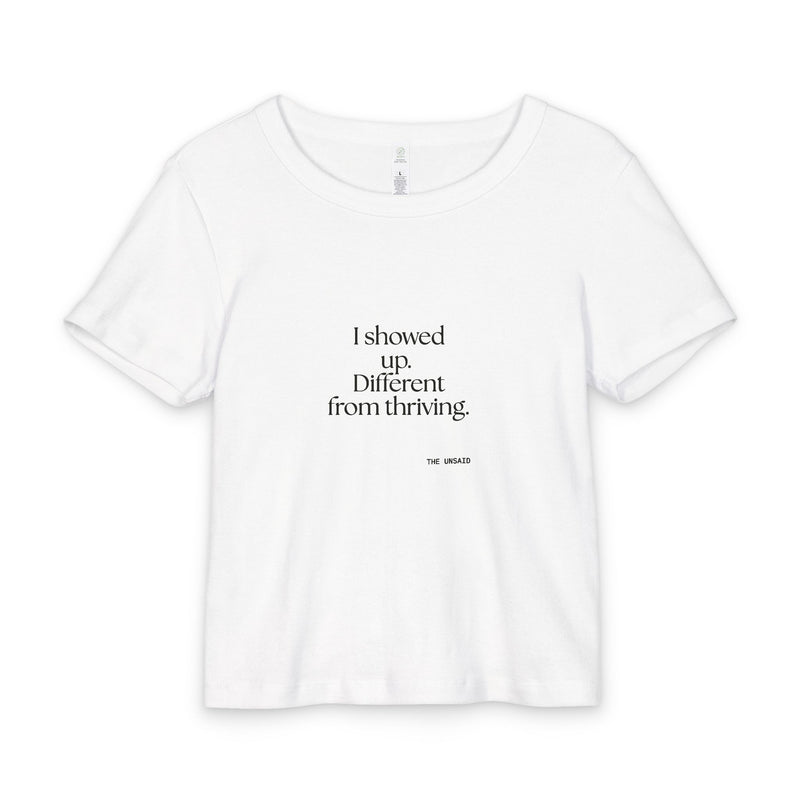 Baby Tee — I showed up. Different from thriving.