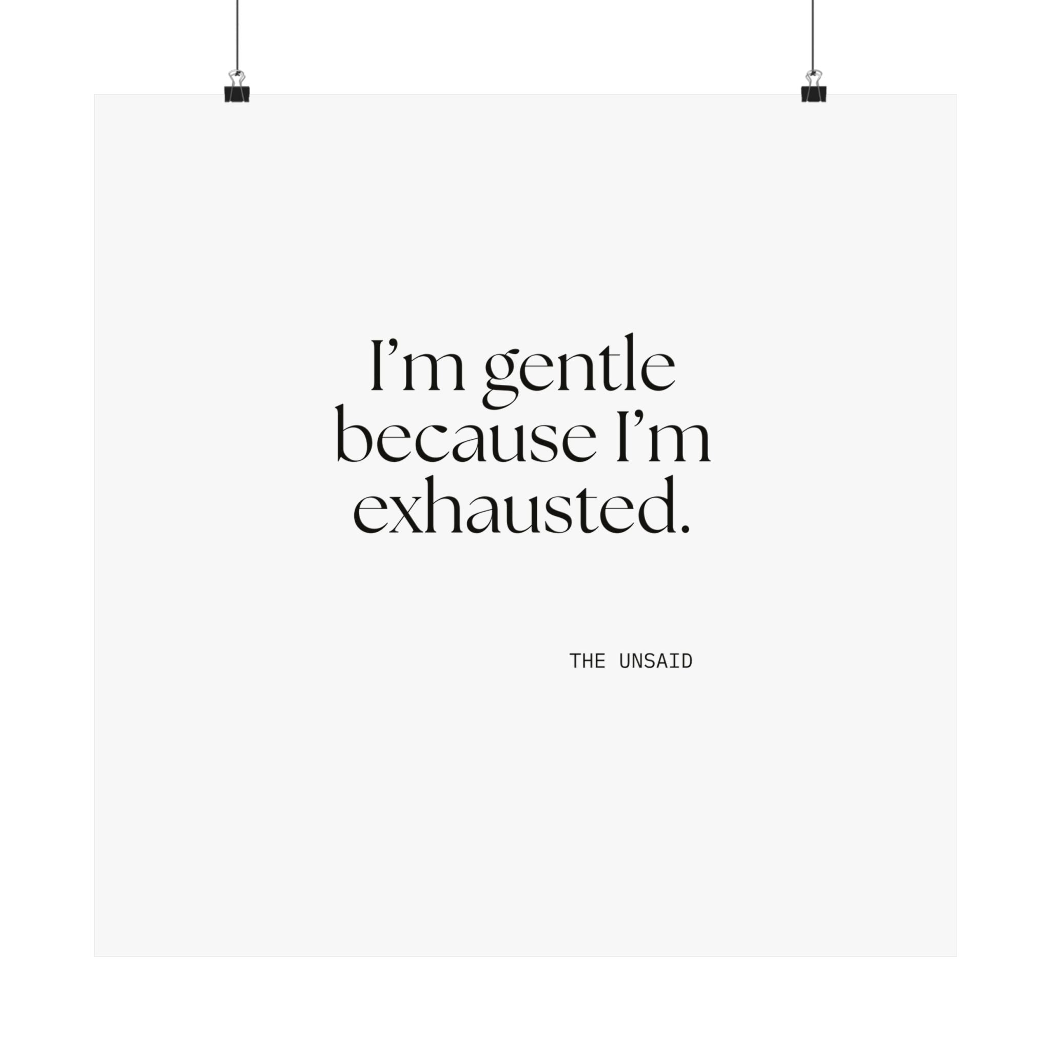 I’m gentle because I’m exhausted - Poster - Dry Humor