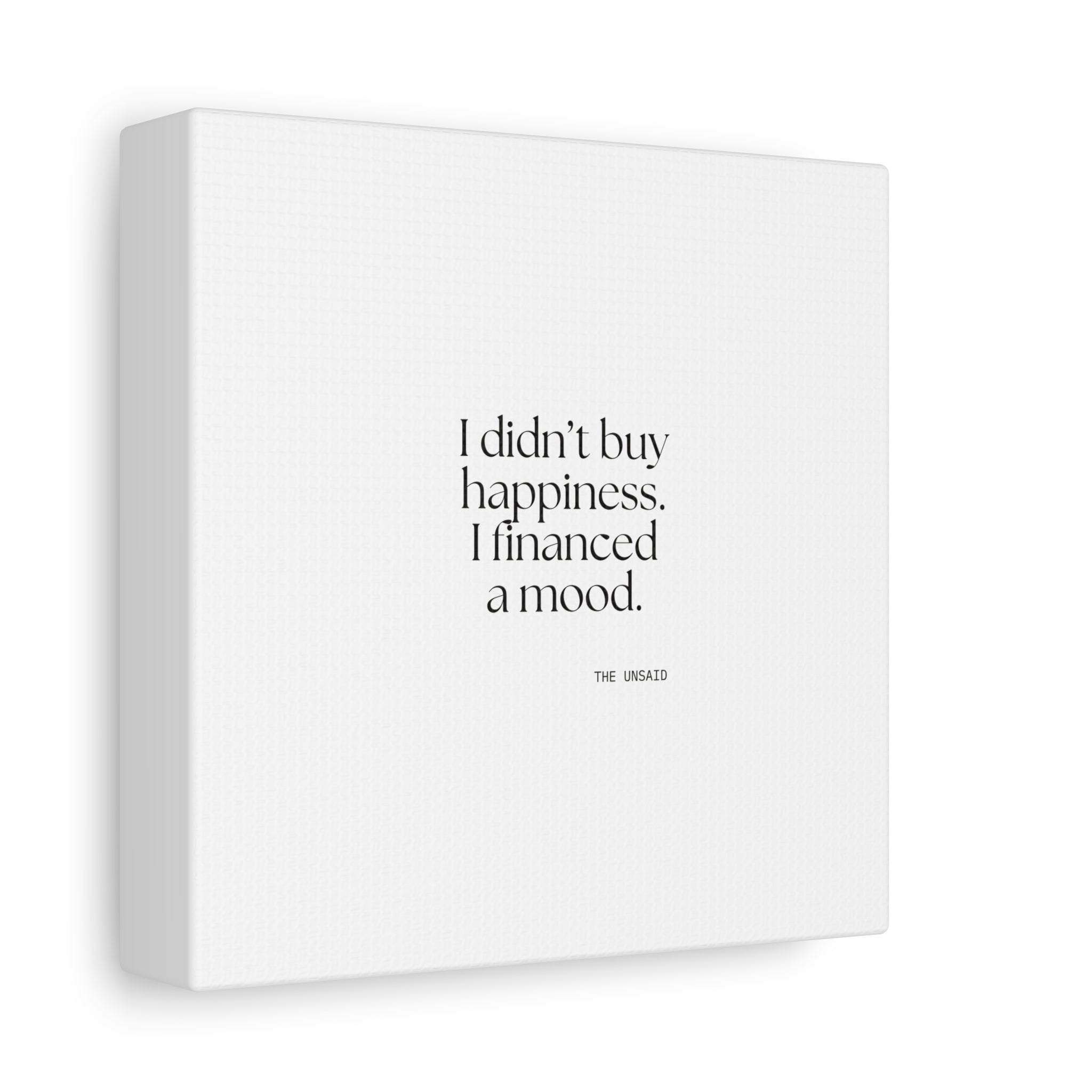 I didn’t buy happiness. I financed a mood - Canvas Print - Dry Humor