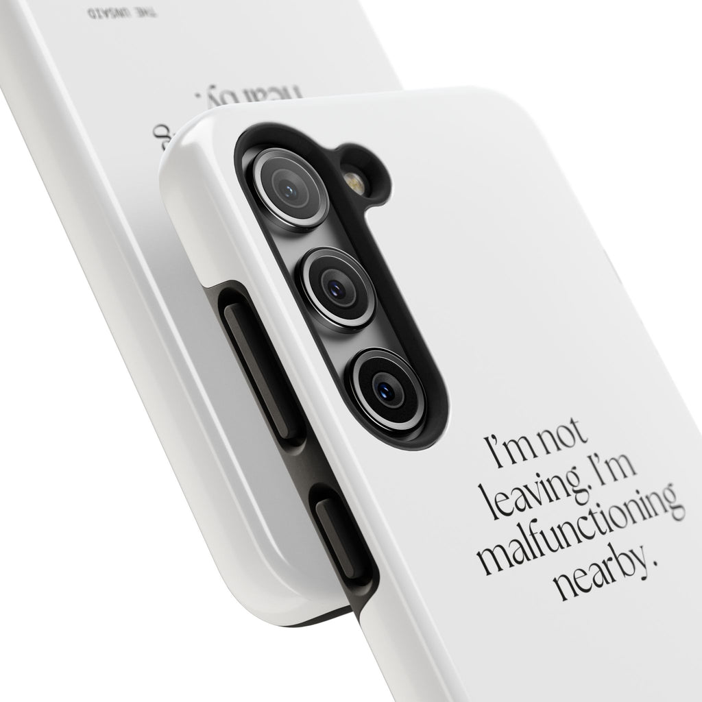 I’m not leaving. I’m malfunctioning nearby - Tough Phone Case - For Introverts