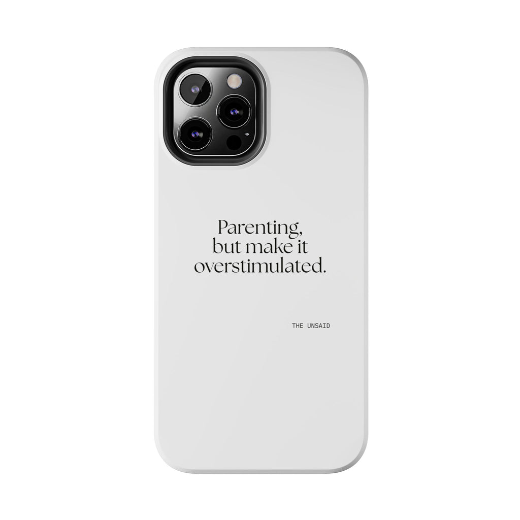 Parenting, but make it overstimulated - Tough Phone Case - Dry Humor