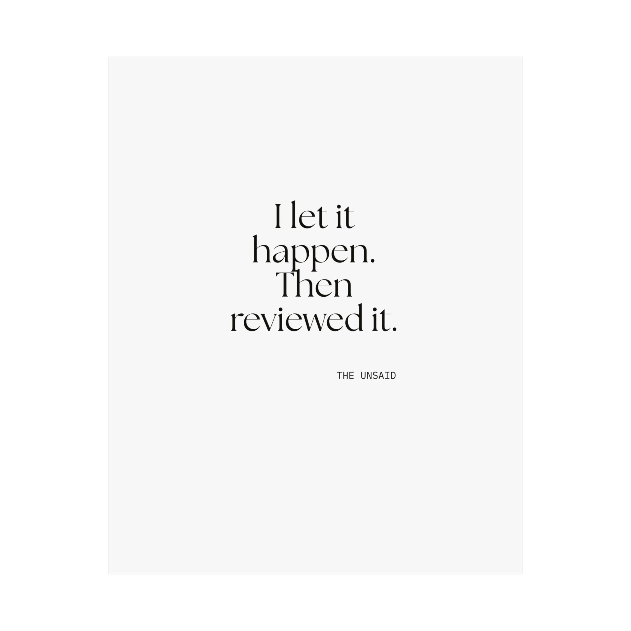 I let it happen. Then reviewed it - Poster - Dry Humor