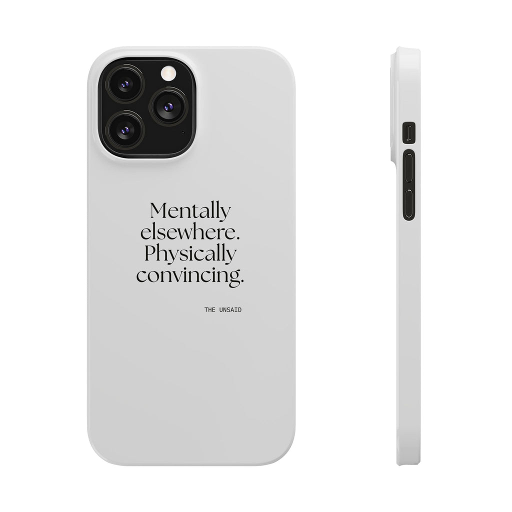 Mentally elsewhere. Physically convincing - Phone Case - For Introverts