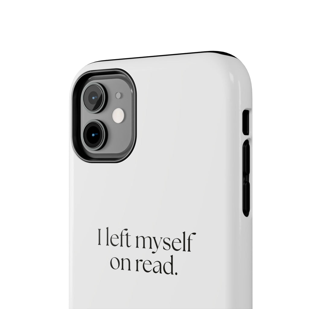 I left myself on read - Tough Phone Case - For Overthinkers