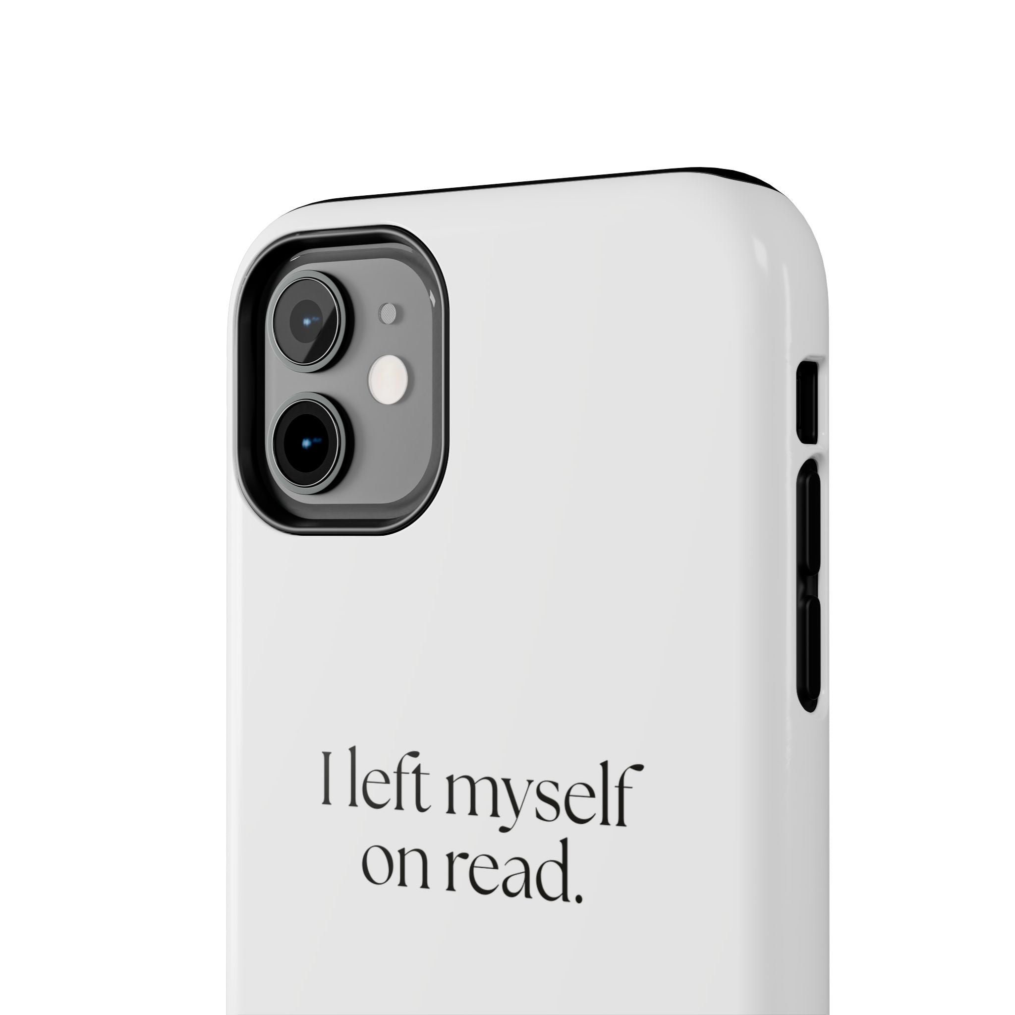 I left myself on read - Tough Phone Case - For Overthinkers