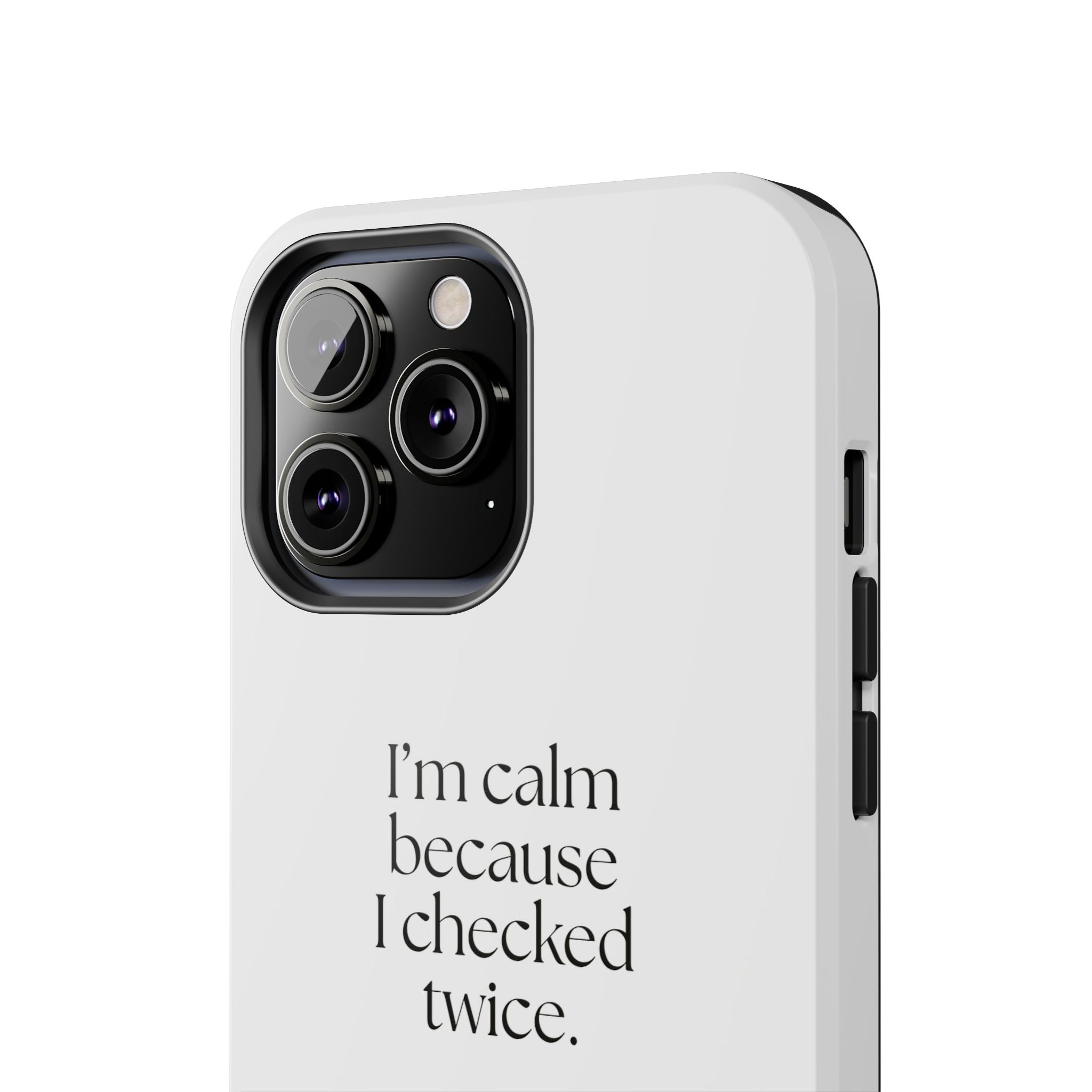 I’m calm because I checked twice - Tough Phone Case - Dry Humor