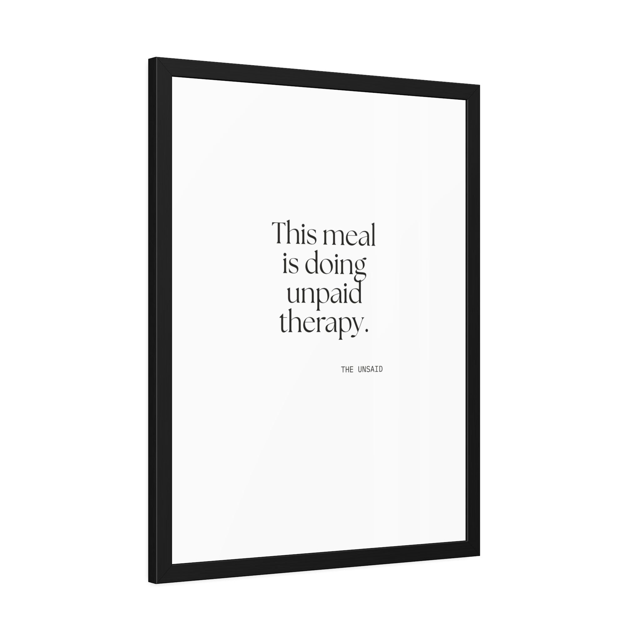 This meal is doing unpaid therapy - Framed Print - Dry Humor